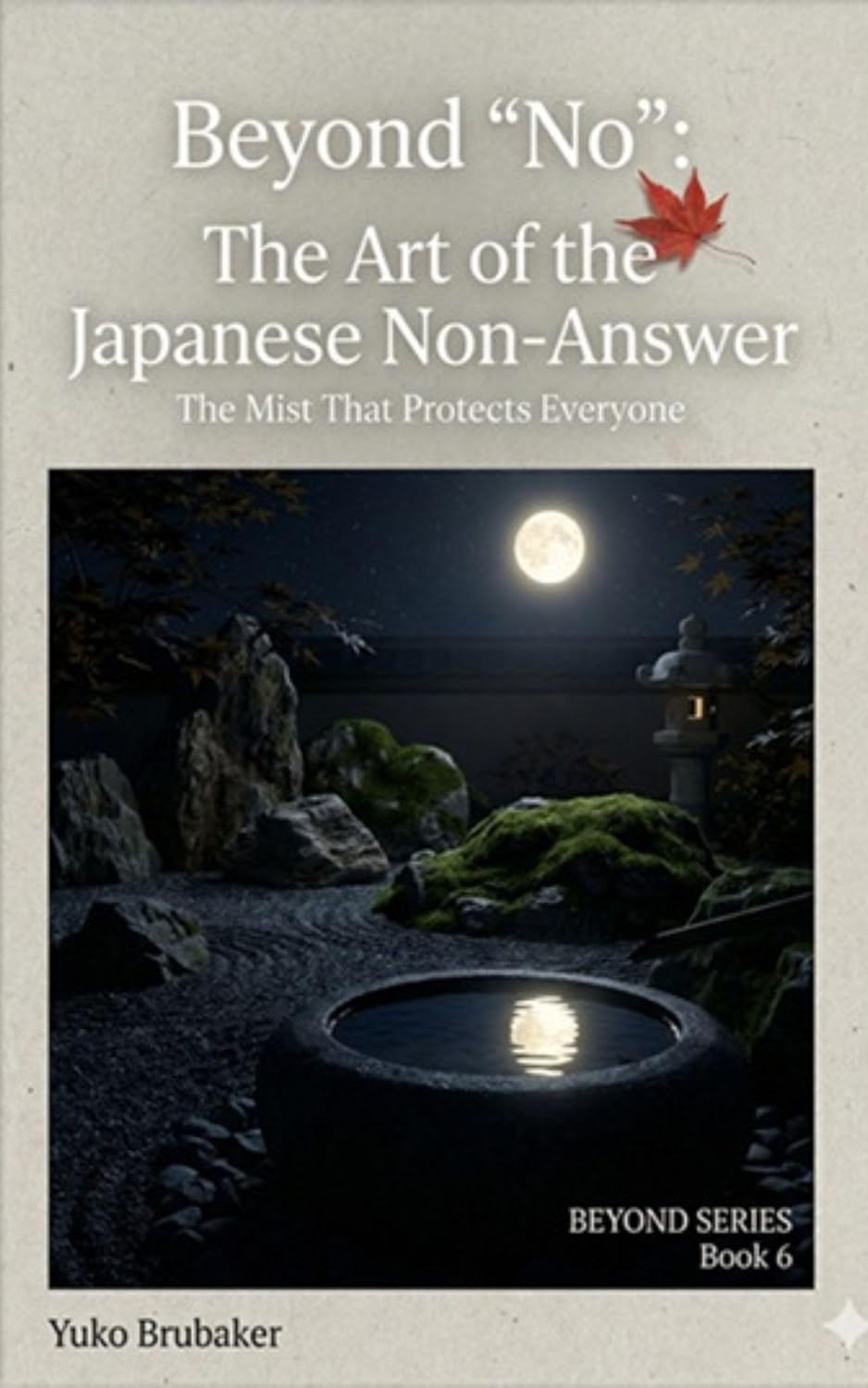 Beyond "No":　The Art of the Japanese Non-Answer: The Mist That Protects Everyone (Beyond Series Book 6) (English Edition) baixar o livro de graça