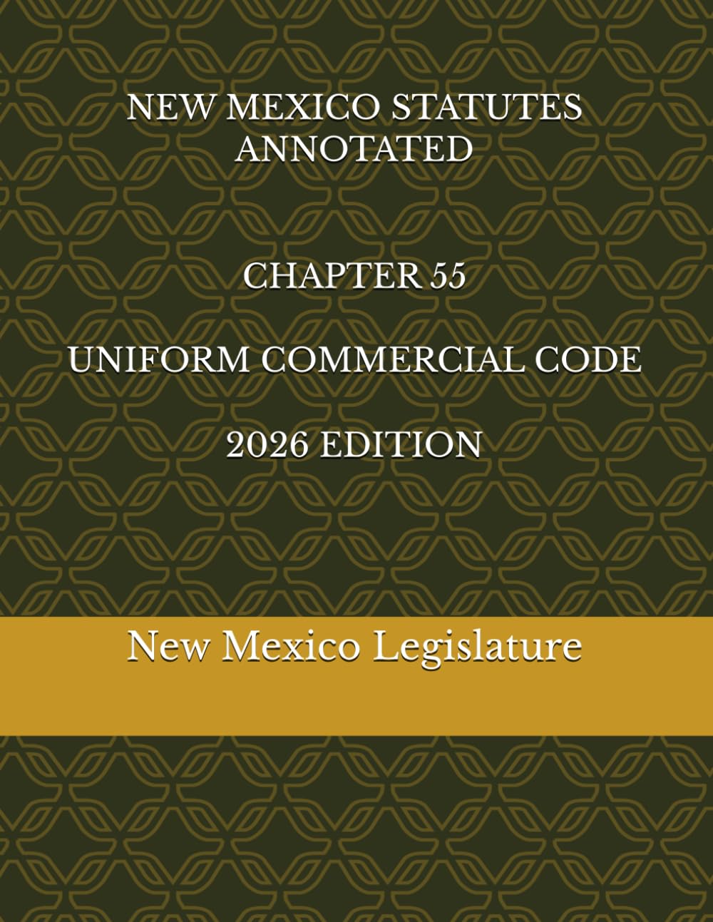 NEW MEXICO STATUTES ANNOTATED CHAPTER 55 UNIFORM COMMERCIAL CODE 2026 EDITION