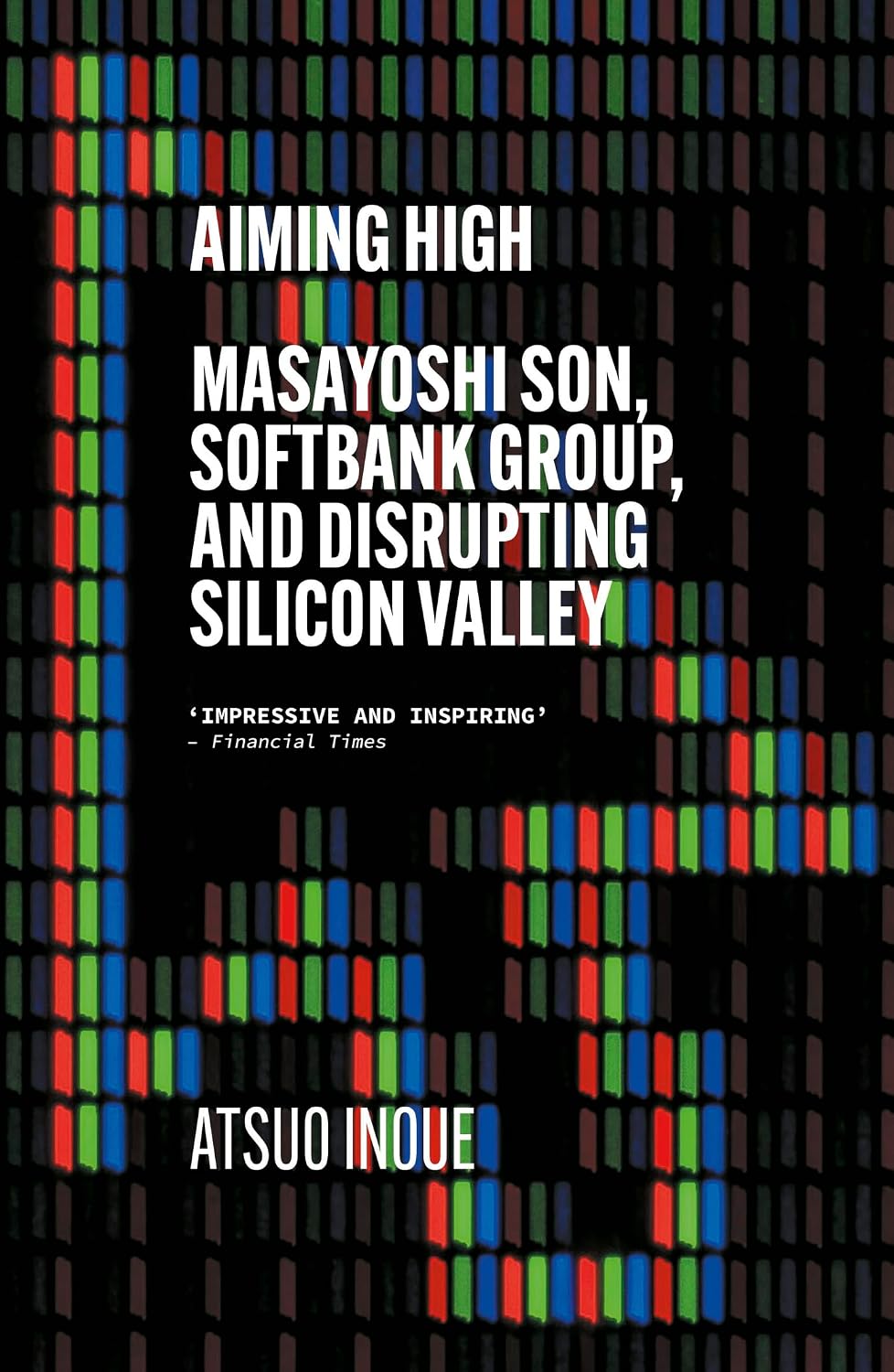 Aiming High: Masayoshi Son, SoftBank, and Disrupting Silicon Valley (English Edition) baixar livro de graça