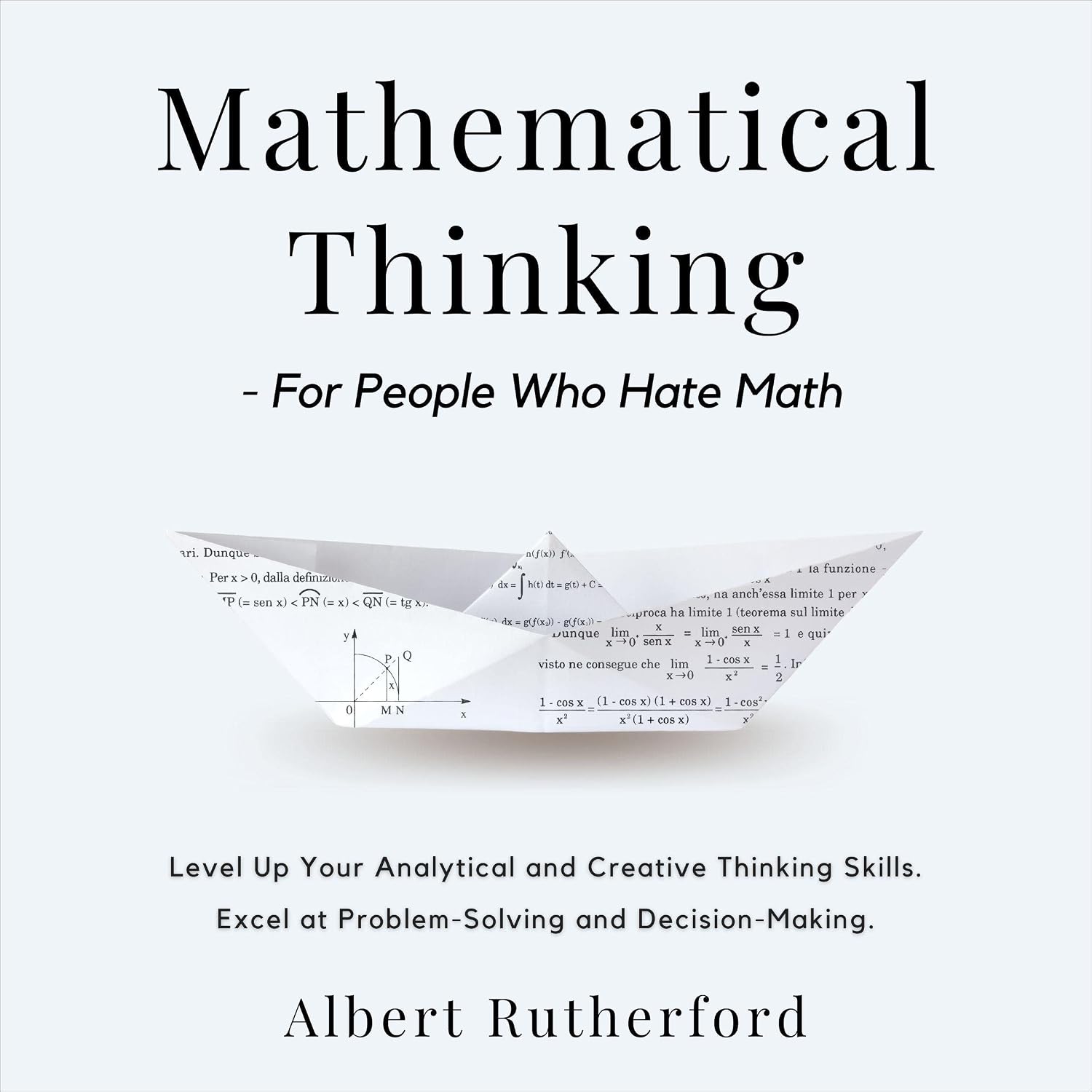 capítulo por capítulo baixar Mathematical Thinking: For People Who Hate Math: Level Up Your Analytical and Creative Thinking Skills. Excel at Problem-Solving and Decision-Making. (Strategic Thinking Skills, Book 3)