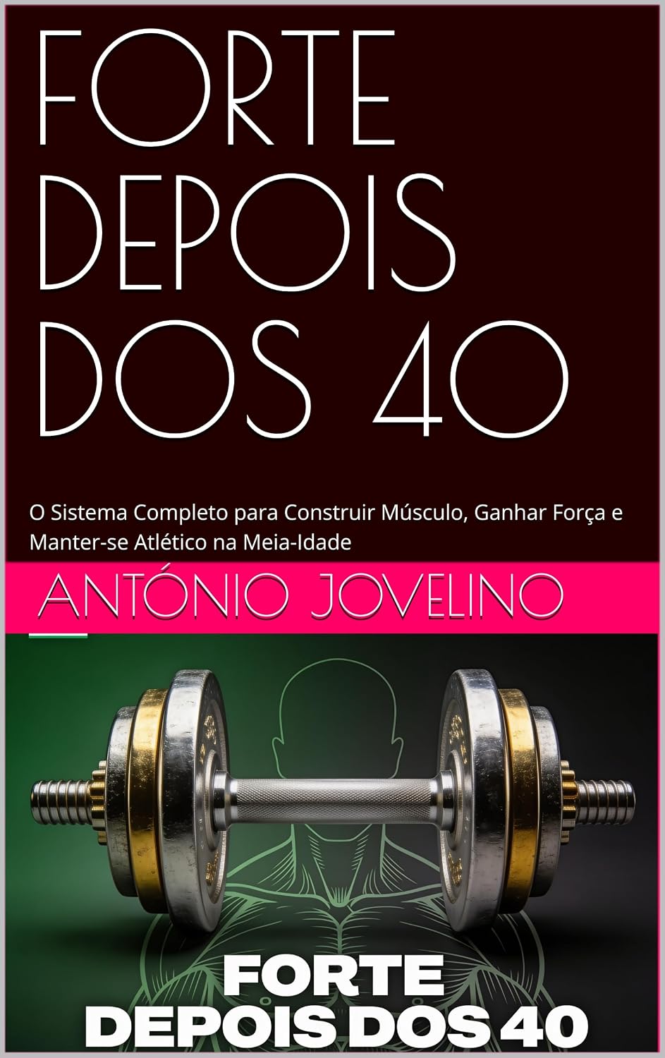 capítulo por capítulo baixar FORTE DEPOIS DOS 40: O Sistema Completo para Construir Músculo, Ganhar Força e Manter-se Atlético na Meia-Idade (SÉRIE VITALIDADE MASCULINA Livro 3)
