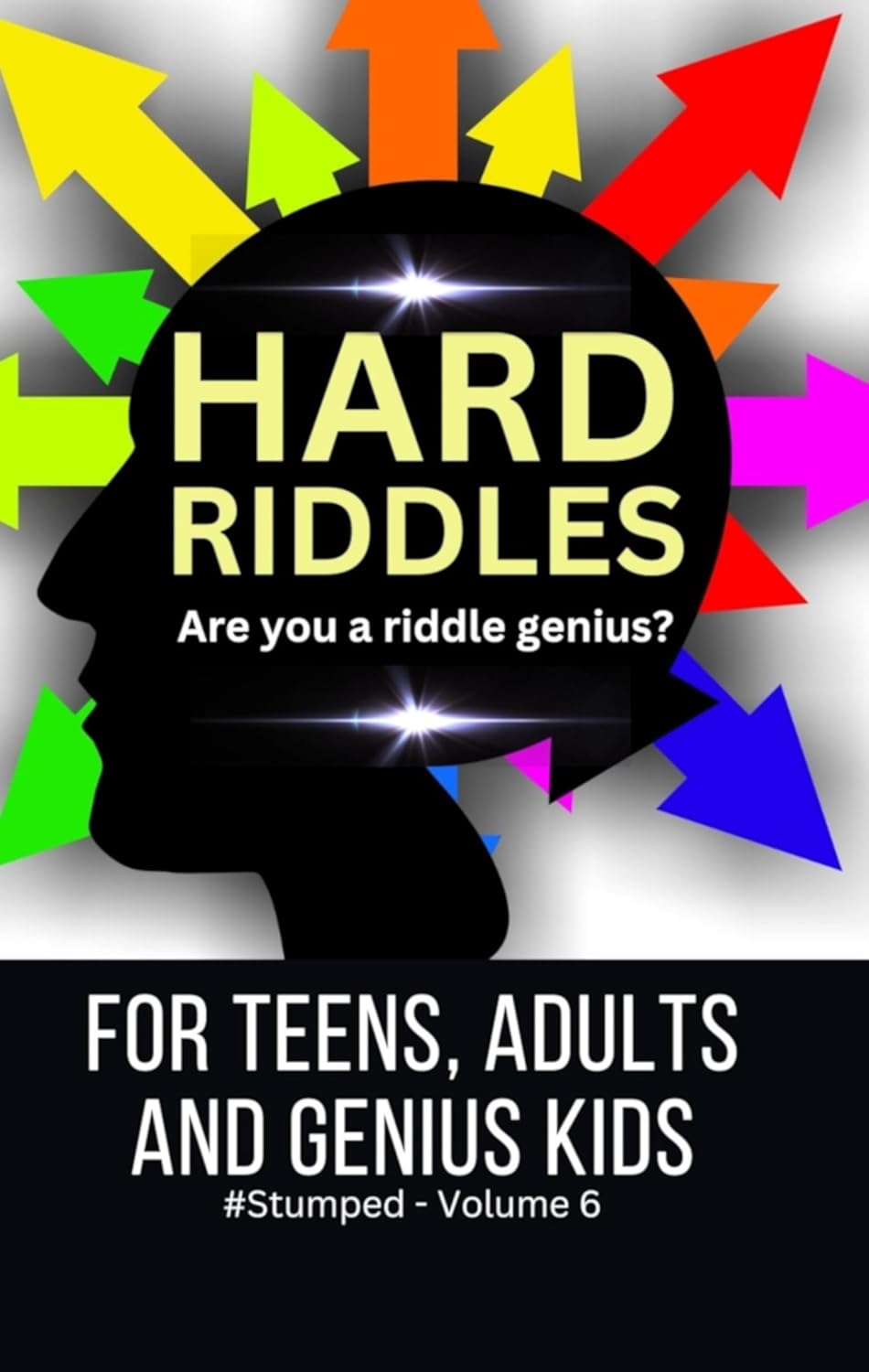 ler totalmente Hard Riddles: #Stumped Volume 6 for Teens, Adults, and Genius Kids (Stumped Riddle Books: Original What-Am-I Mind-Benders, No Old Rehashed Riddles) (English Edition)