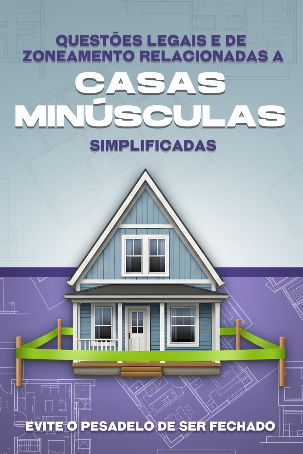 ler totalmente Questões legais e de zoneamento relacionadas a casas minúsculas simplificadas: Evite o pesadelo de ser fechado (Portuguese Edition)