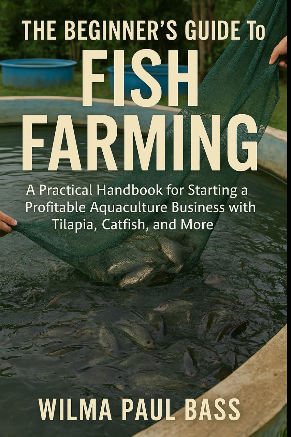 The Beginner's Guide to Fish Farming: A Practical Handbook for Starting a Profitable Aquaculture Business with Tilapia, Catfish, and More baixar o livro de graça