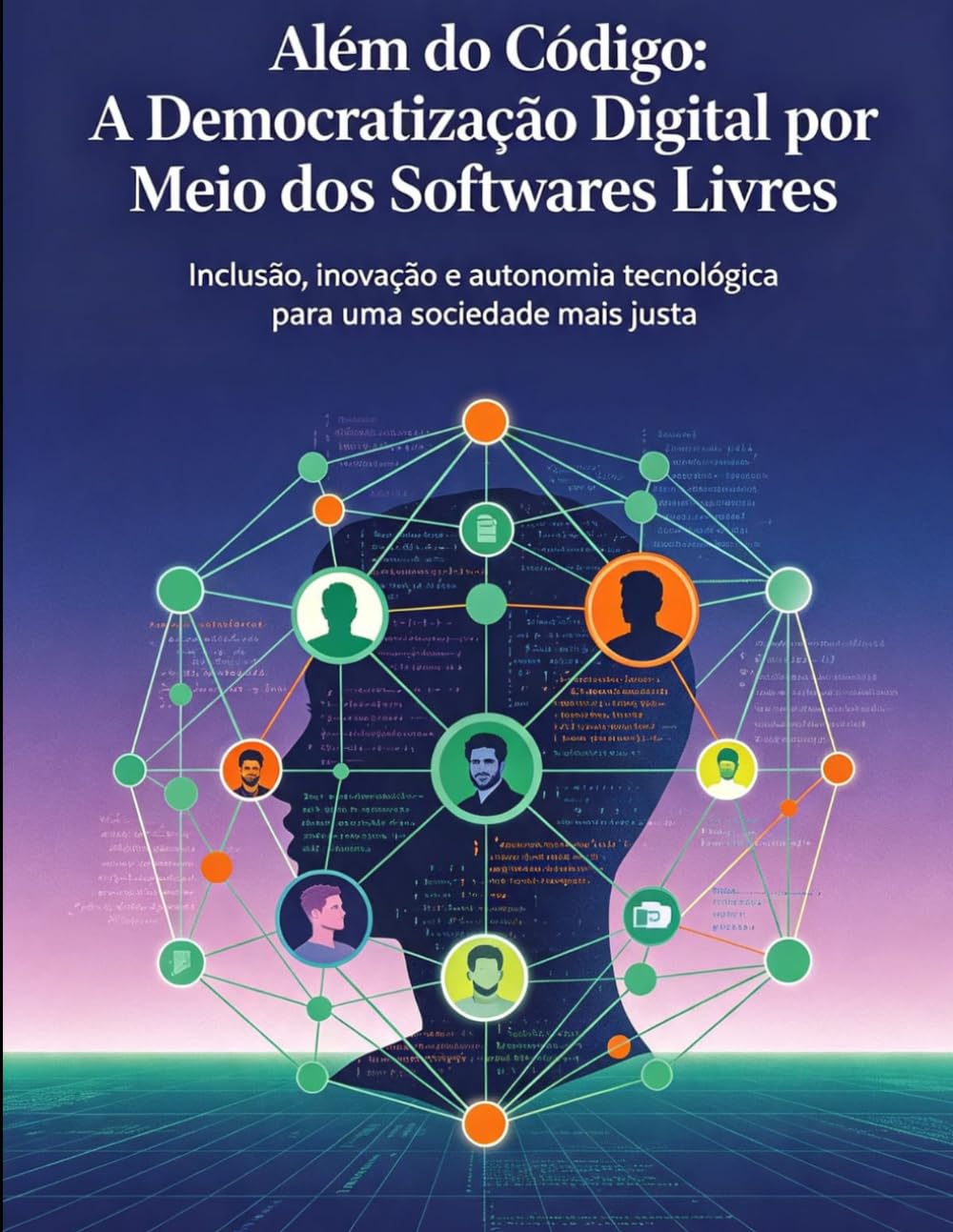 Além Do Código:: A Democratização Digital Por Meio DOS Softwares Livres baixar livro de graça