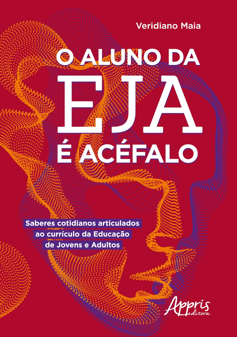 O aluno da EJA é acéfalo: saberes cotidianos articulados ao currículo da educação de jovens e adultos baixar livro de graça