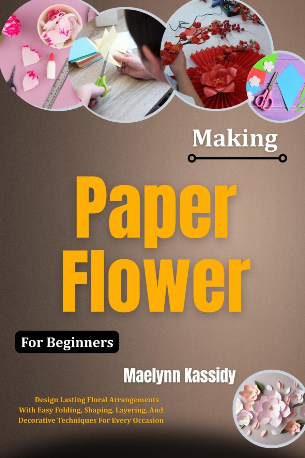 ler totalmente Making Paper Flowers For Beginners: Design Lasting Floral Arrangements With Easy Folding, Shaping, Layering, And Decorative Techniques For Every Occasion