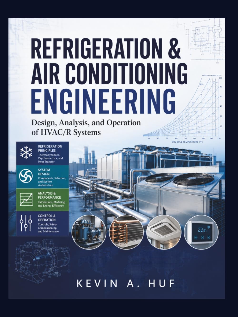 REFRIGERATION & AIR CONDITIONING ENGINEERING: Design, Analysis, and Operation of HVAC/R Systems