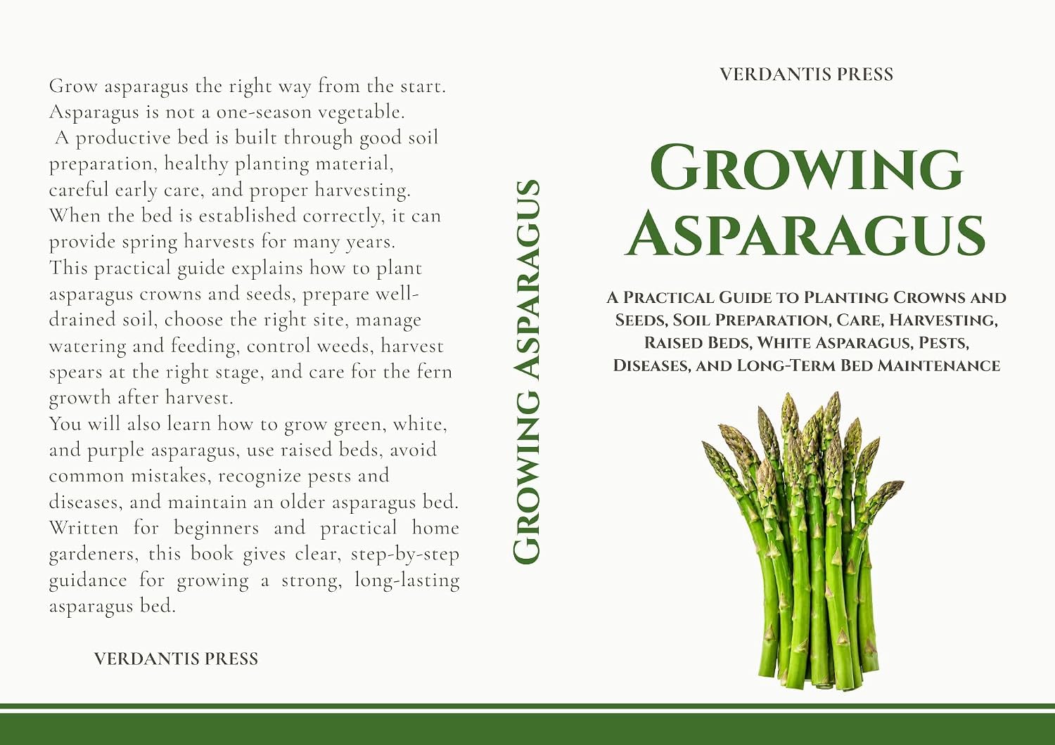 Growing Asparagus: A Practical Guide to Planting Crowns and Seeds, Soil Preparation, Care, Harvesting, Raised Beds, White Asparagus, Pests, Diseases, and ... Practical Growing Guides) (English Edition)