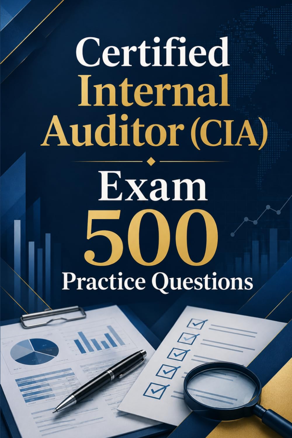 ler totalmente Certified Internal Auditor (CIA) Exam 500 Practice Questions: Master All Three Parts with 500 Realistic Practice Questions and Detailed Answer Explanations