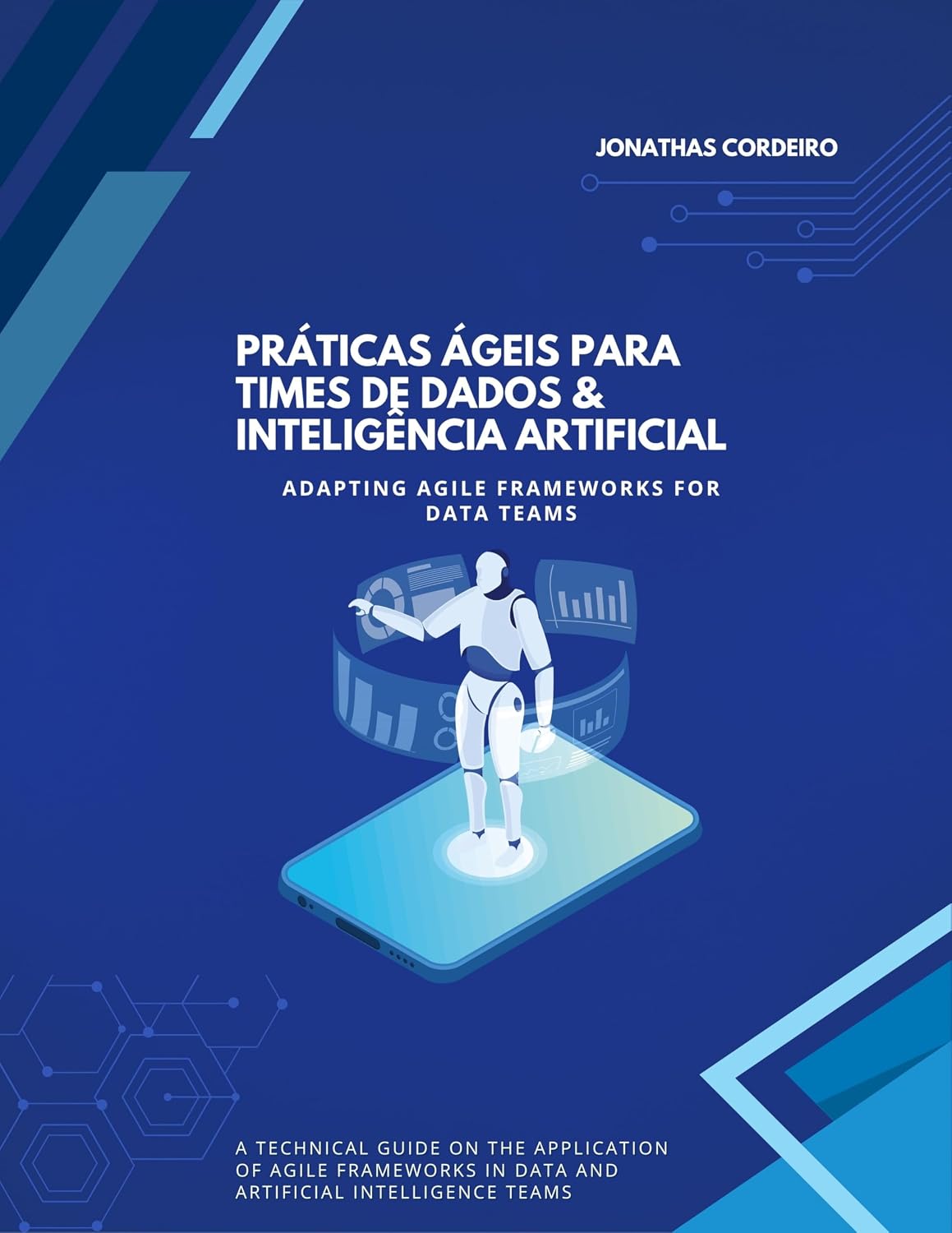 Práticas Ágeis para Times de Dados & Inteligência Artificial: ADAPTING AGILE FRAMEWORKS FOR DATA TEAMS baixar livro de graça