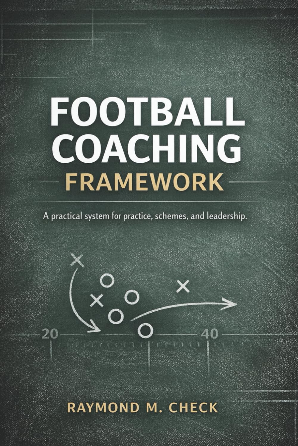 ler totalmente Football Coaching Framework: A practical system for practice, schemes, and leadership