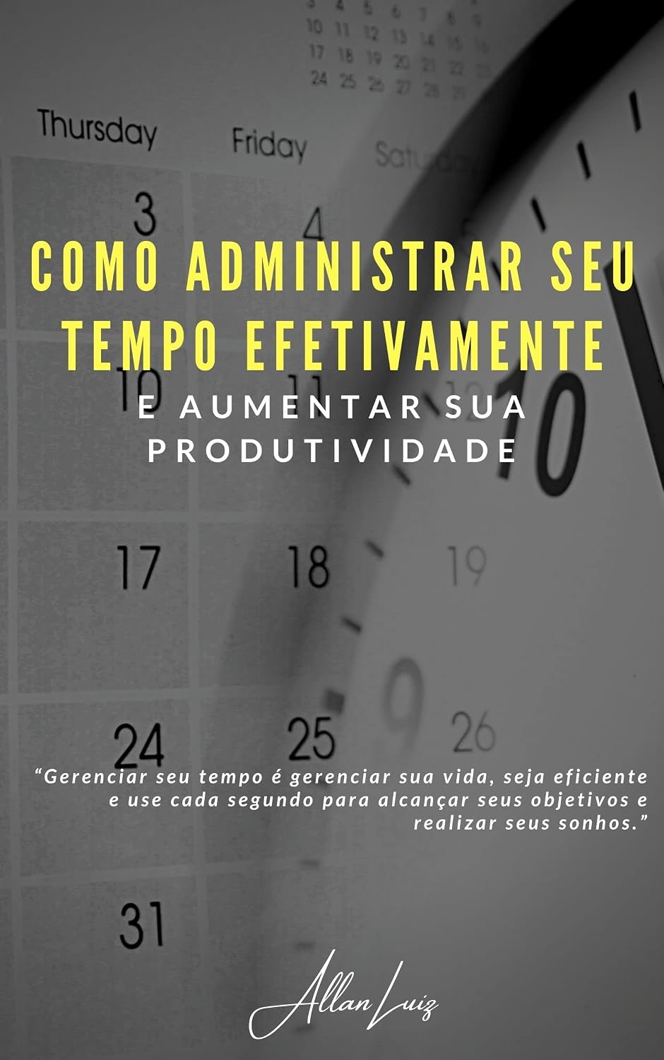 capítulo por capítulo baixar Como Administrar seu Tempo Efetivamente e Aumentar sua Produtividade