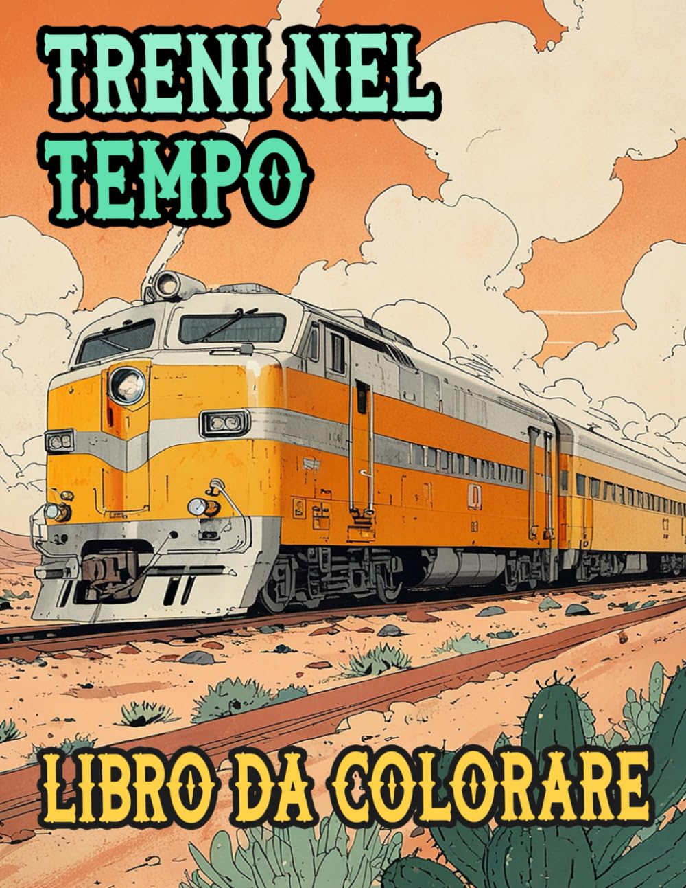 capítulo por capítulo baixar Treni Nel Tempo Libro Da Colorare: Pagine A Colori Di Famosi Treni Vecchi E Moderni Locomotiva Merci Vapore Metro Proiettile Tram Carrelli | Disegni... Adulti Adolescenti Anziani (Italian Edition)