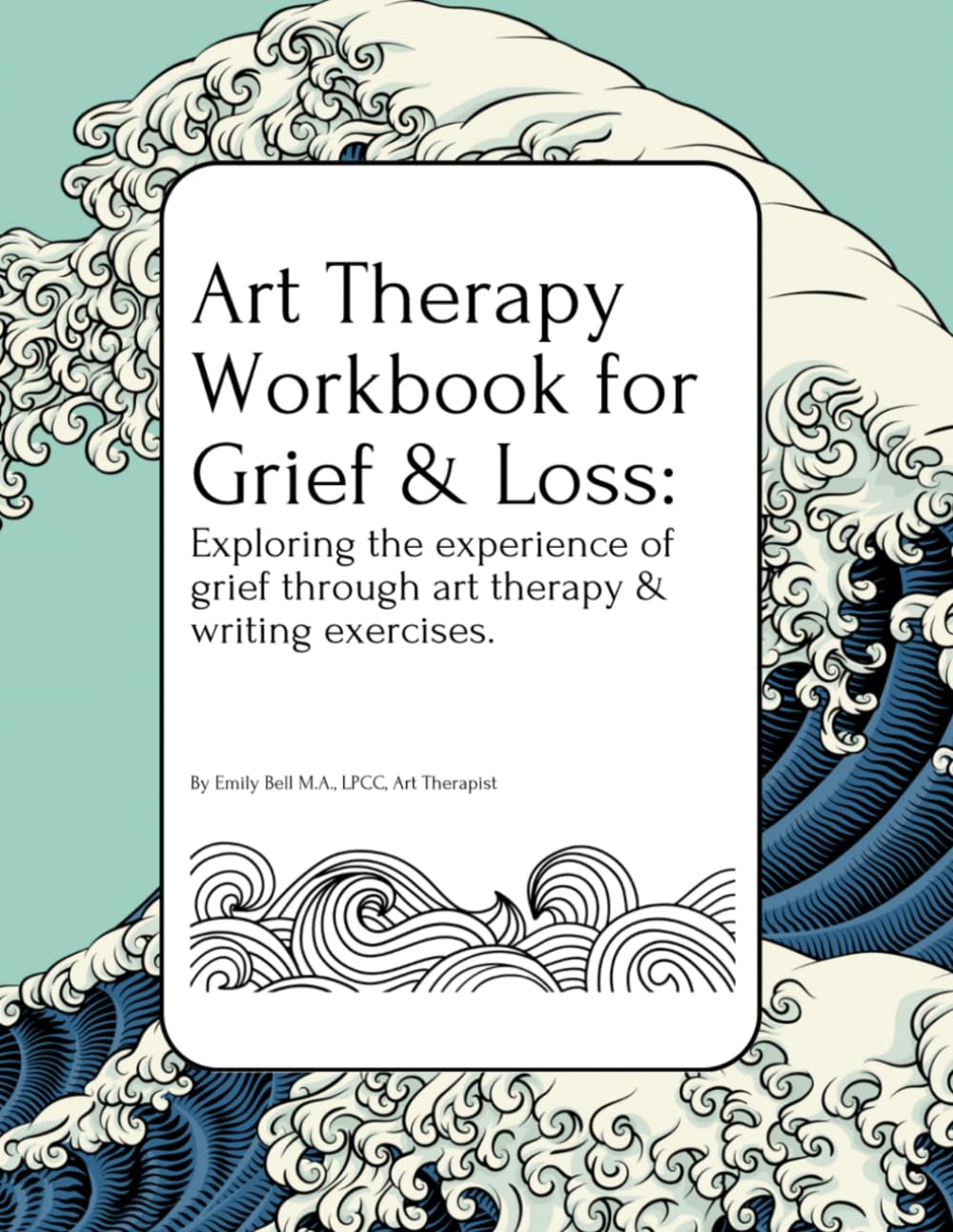 ler totalmente Art Therapy Workbook for Grief & Loss: Exploring the experience of Grief through Art Therapy and Writing Exercises, for Teens and Adults.