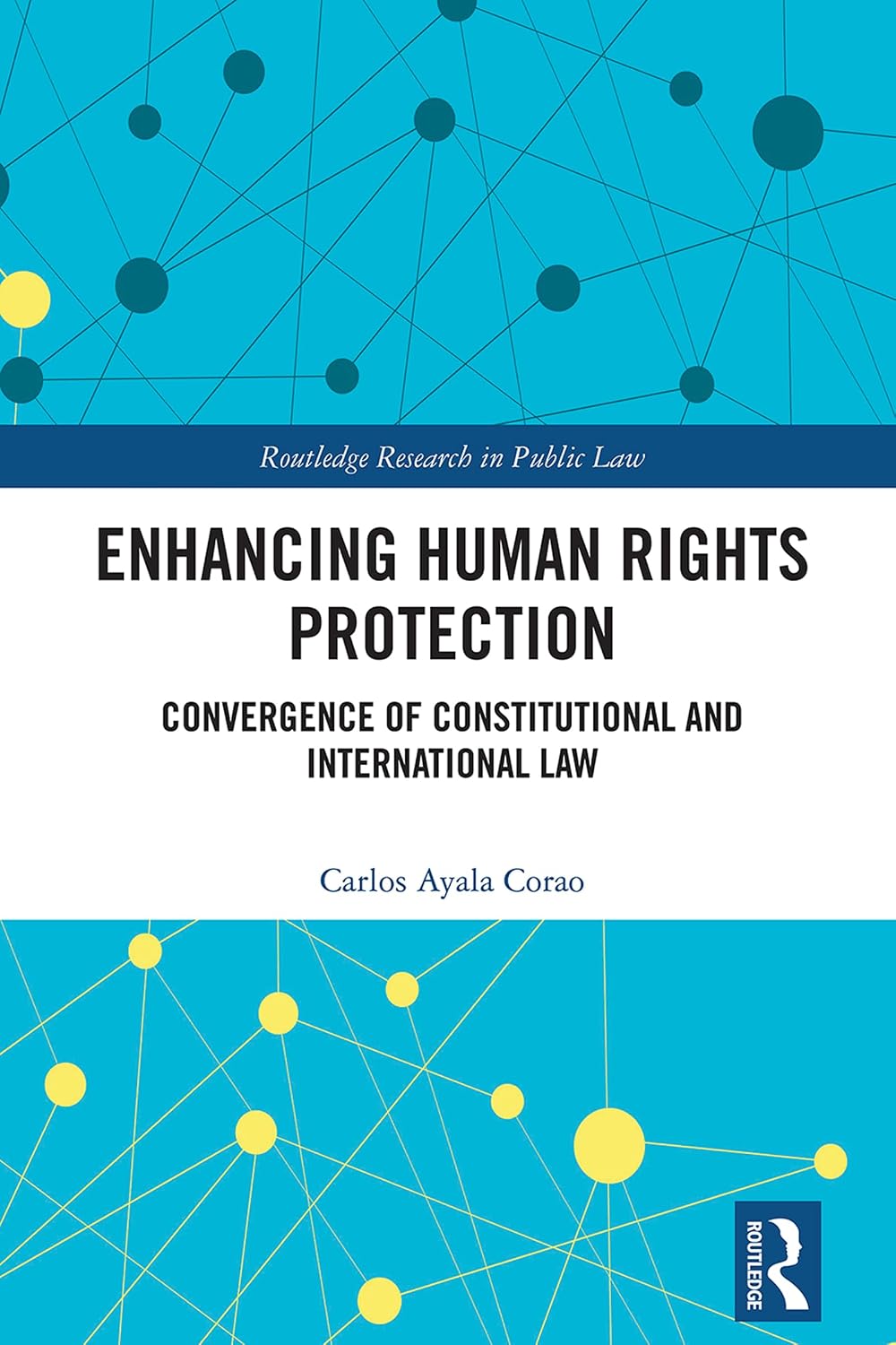 Enhancing Human Rights Protection: Convergence of Constitutional and International Law (Routledge Research in Public Law) (English Edition) baixar livro de graça