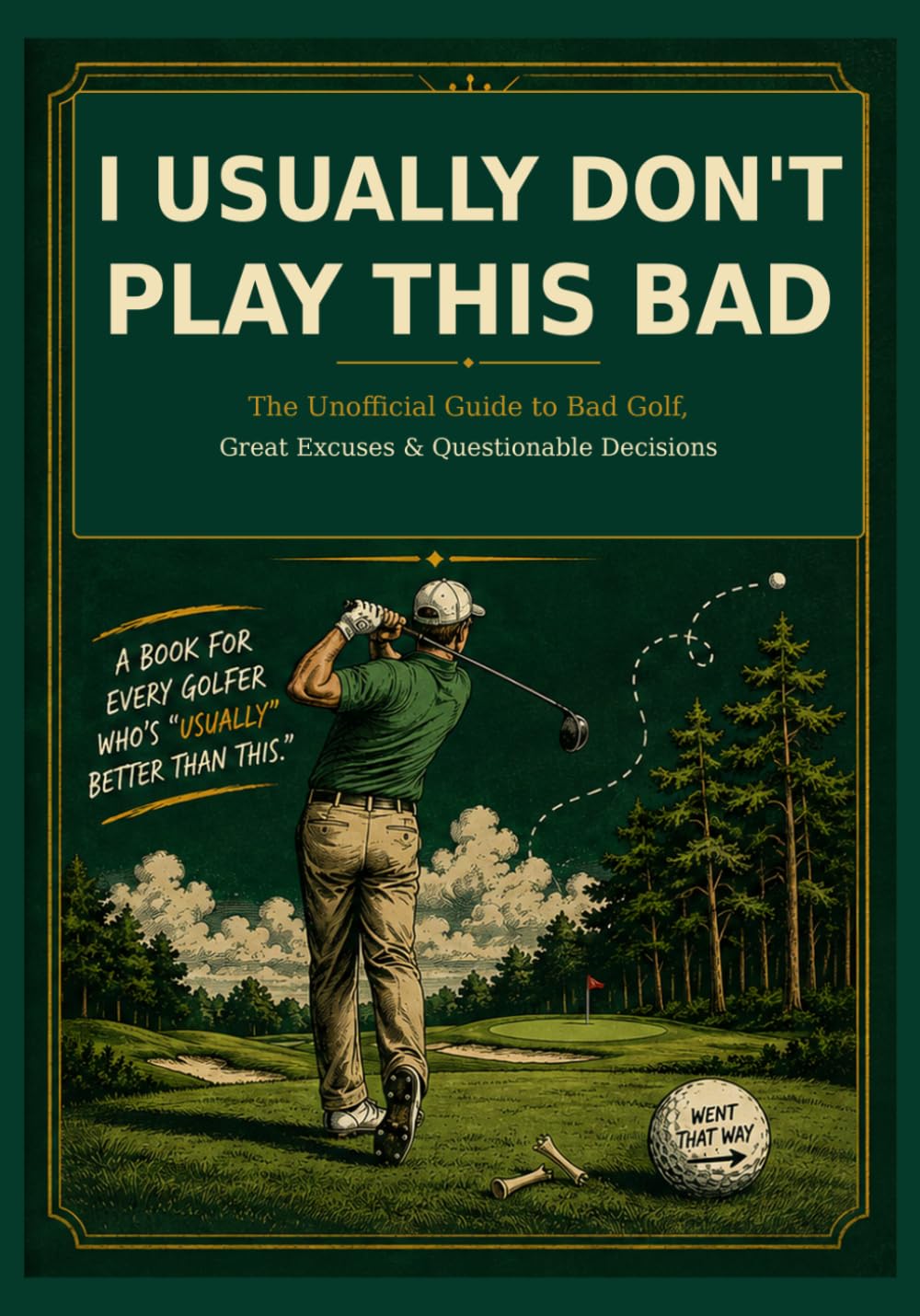 I Usually Don't Play This Bad: The Unofficial Guide to Bad Golf, Great Excuses & Questionable Decisions baixar o livro de graça