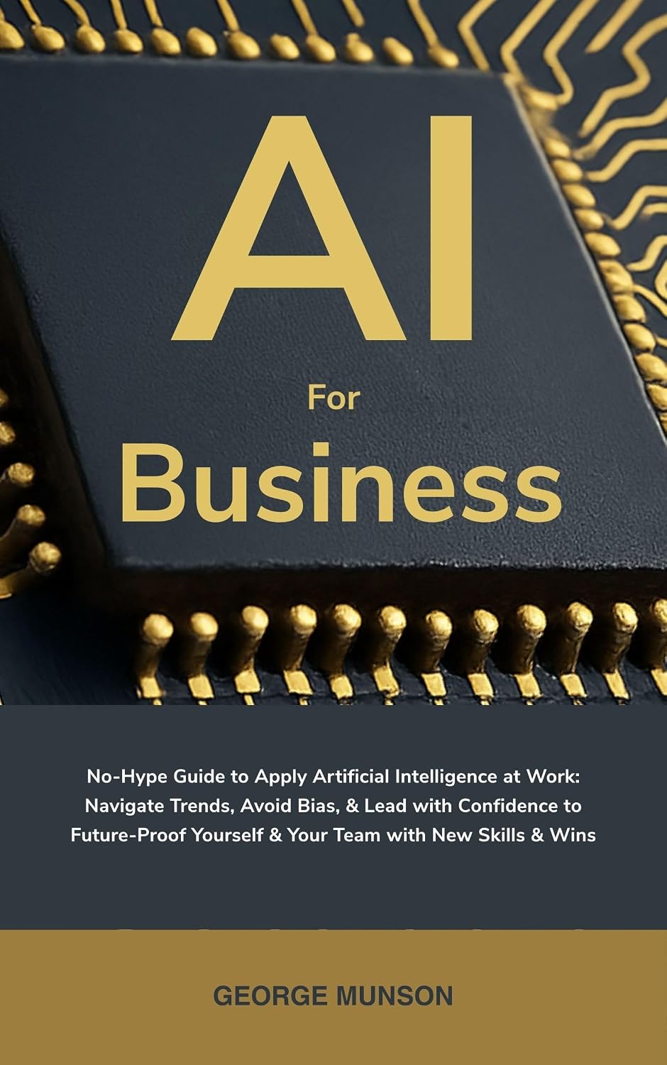 AI for Business: No-Hype Guide to Apply Artificial Intelligence at Work: Navigate Trends, Avoid Bias, & Lead with Confidence to Future-Proof Yourself &... with New Skills & Wins (English Edition) baixar livro de graça