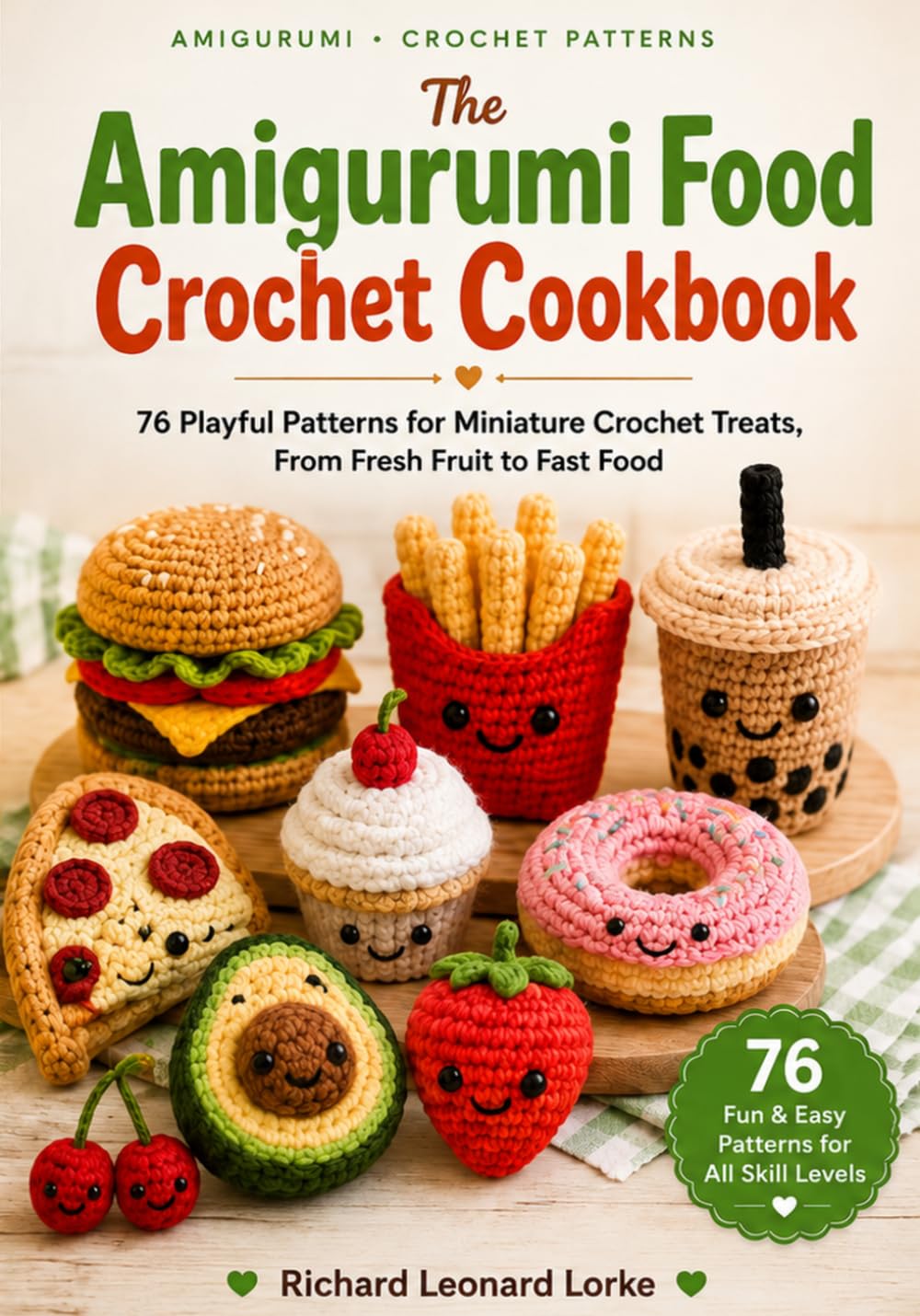 The Amigurumi Food Crochet Cookbook: 76 Playful Patterns for Miniature Crochet Treats, From Fresh Fruit to Fast Food baixar o livro de graça