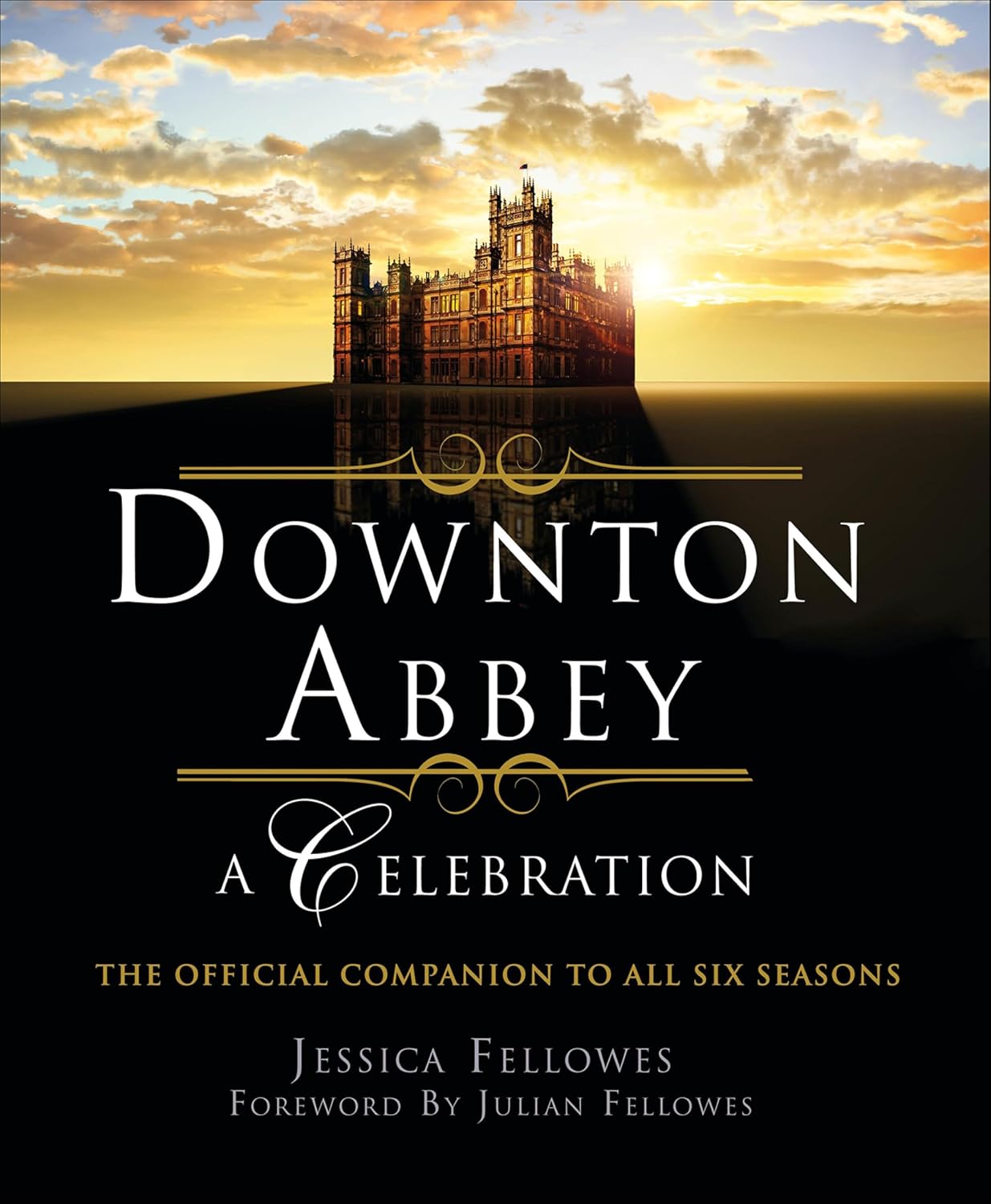 Downton Abbey: A Celebration: The Official Companion to All Six Seasons (The World of Downton Abbey) (English Edition) baixar livro de graça