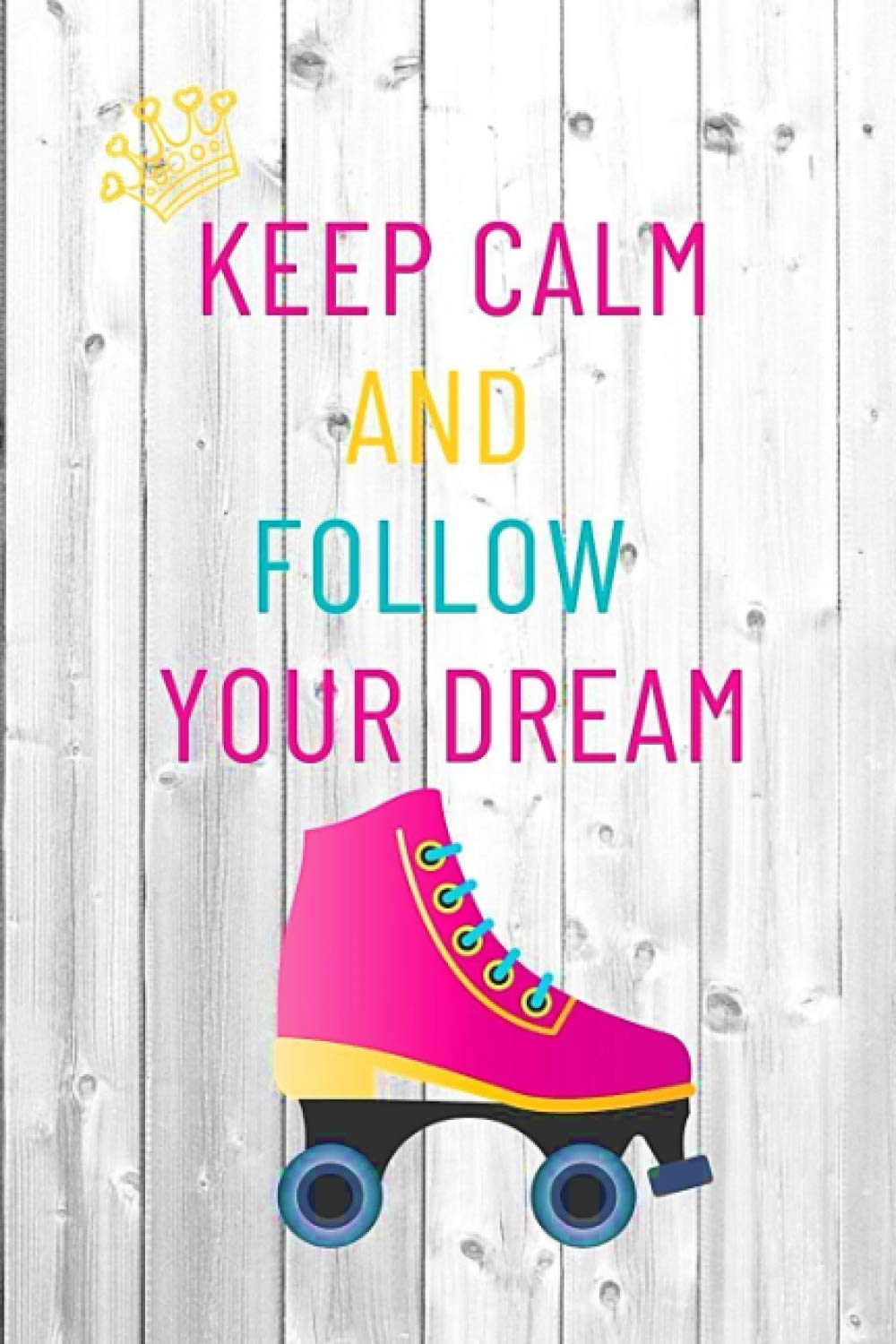 capítulo por capítulo baixar KEEP CALM AND FOLLOW YOUR DREAM: Skater Notebook (Journal), Motivational Gifts for Women, Girl or Teens, Skate Lovers, Gifts (6” X 9”)