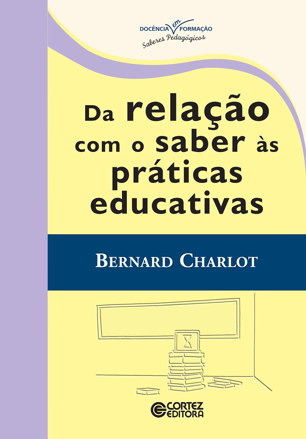 ler totalmente Da relação com o saber às práticas educativas (Coleção Docência em Formação)