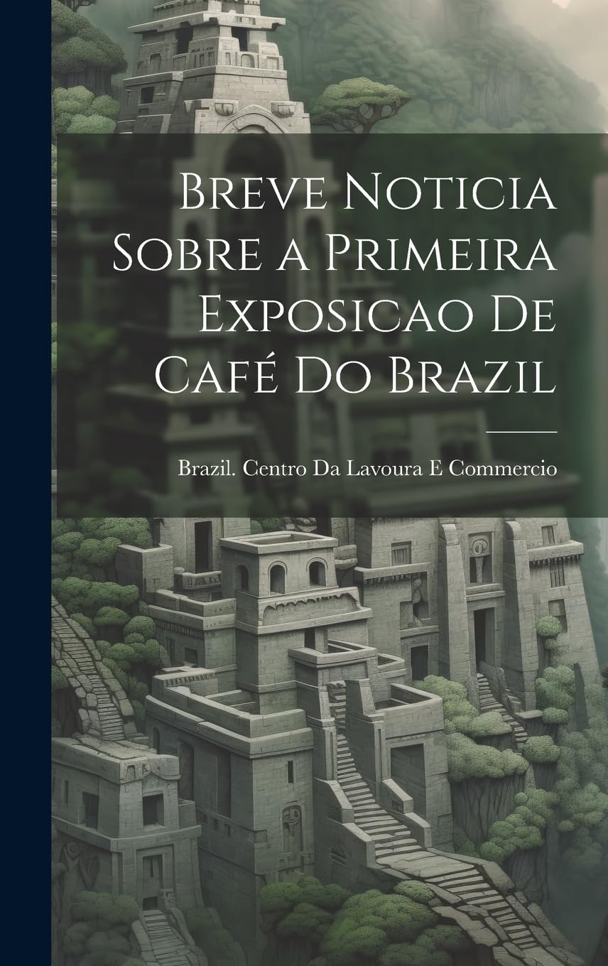 Breve Noticia Sobre a Primeira Exposicao De Café Do Brazil baixar o livro de graça