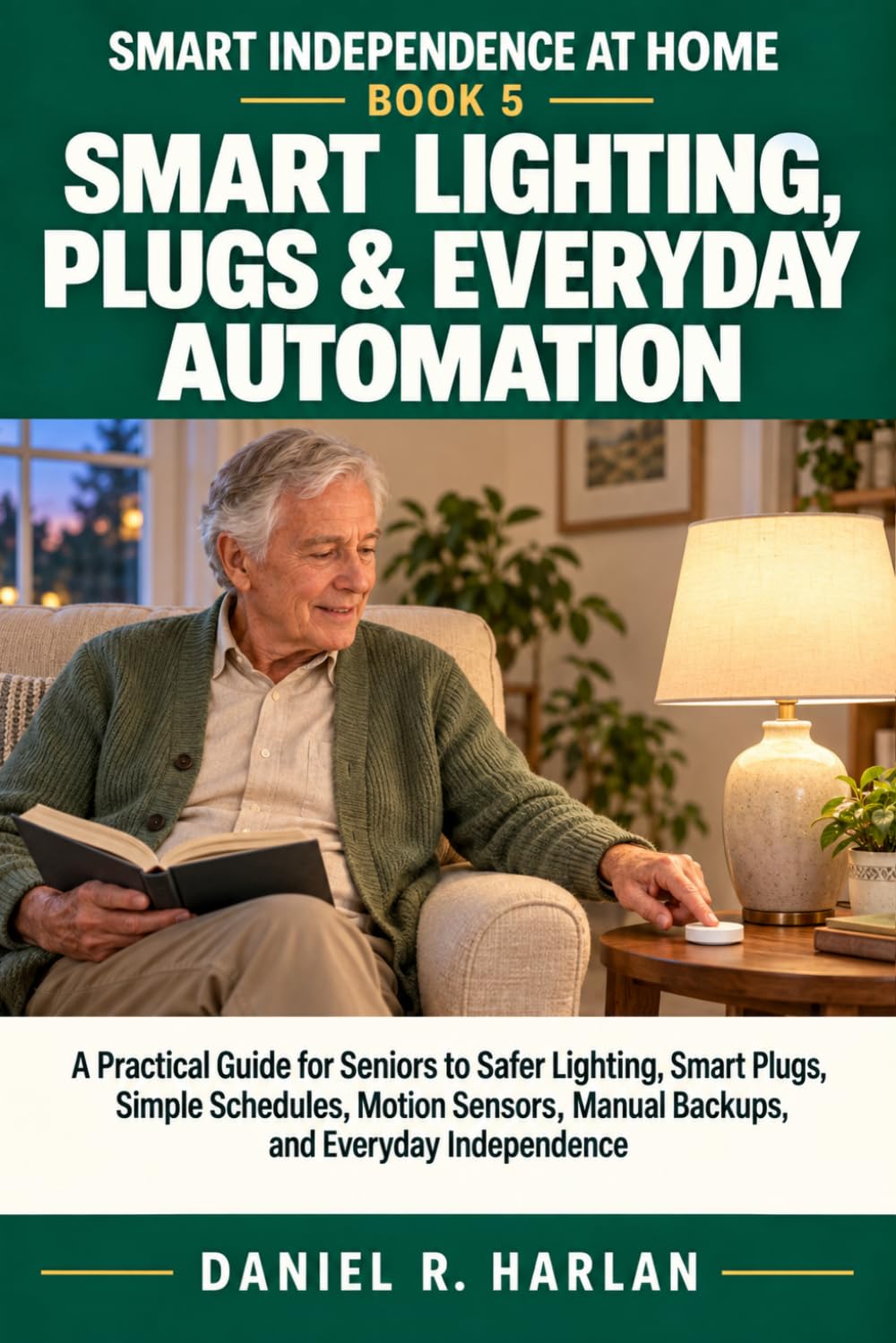 capítulo por capítulo baixar Smart Lighting, Plugs & Everyday Automation: A Practical Guide for Seniors to Safer Lighting, Smart Plugs, Simple Schedules, Motion Sensors, Manual Backups, and Everyday Independence: 5