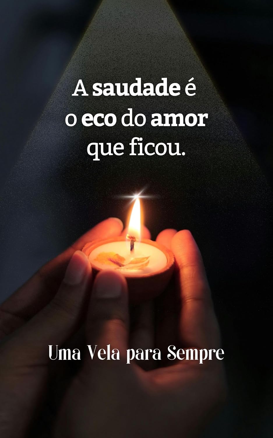 ler totalmente Uma Vela para Sempre: Poemas e Reflexões sobre Saudade, Luto e o Amor que Não se Apaga