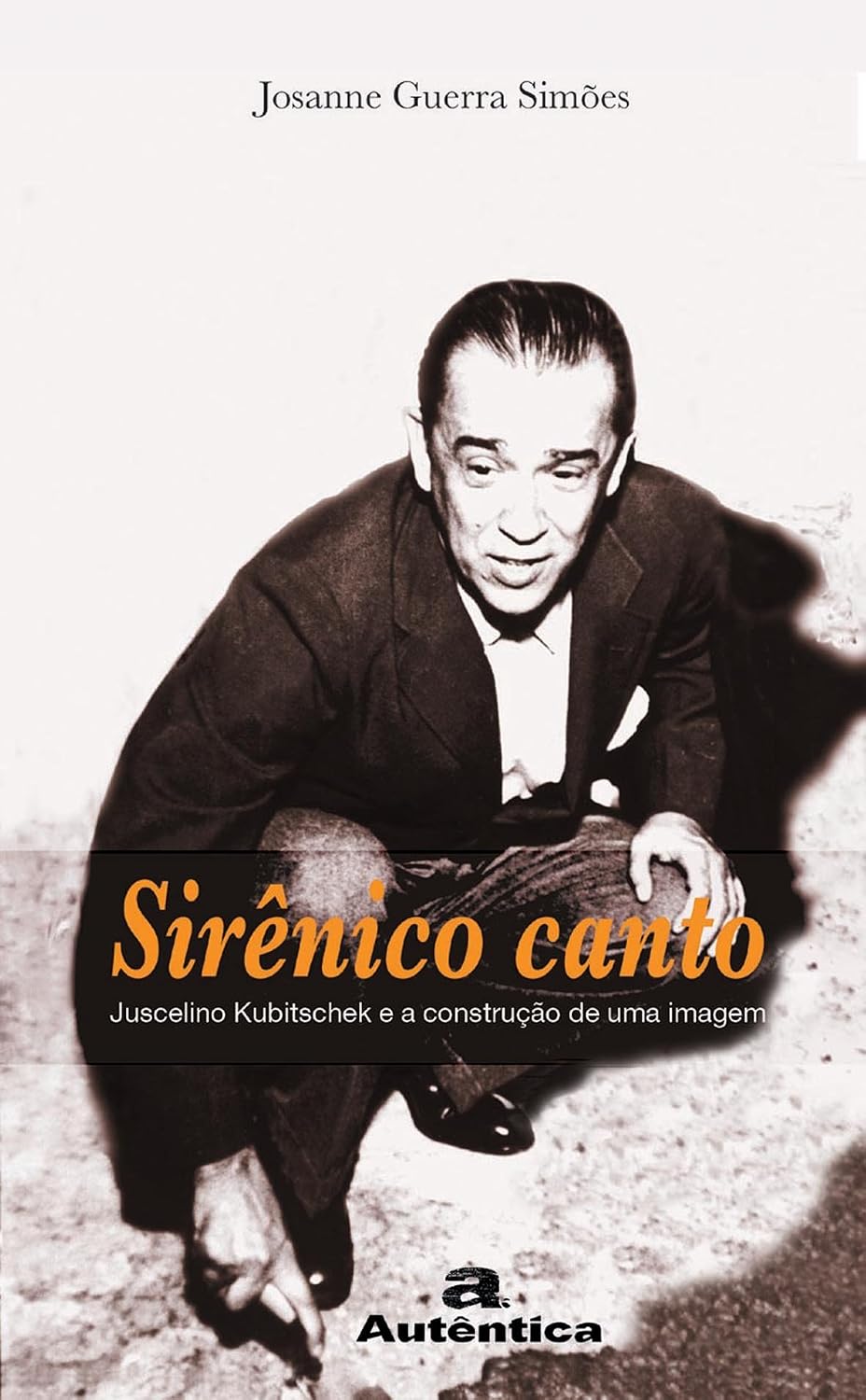 capítulo por capítulo baixar Sirênico canto - Juscelino Kubitschek e a construção de uma imagem