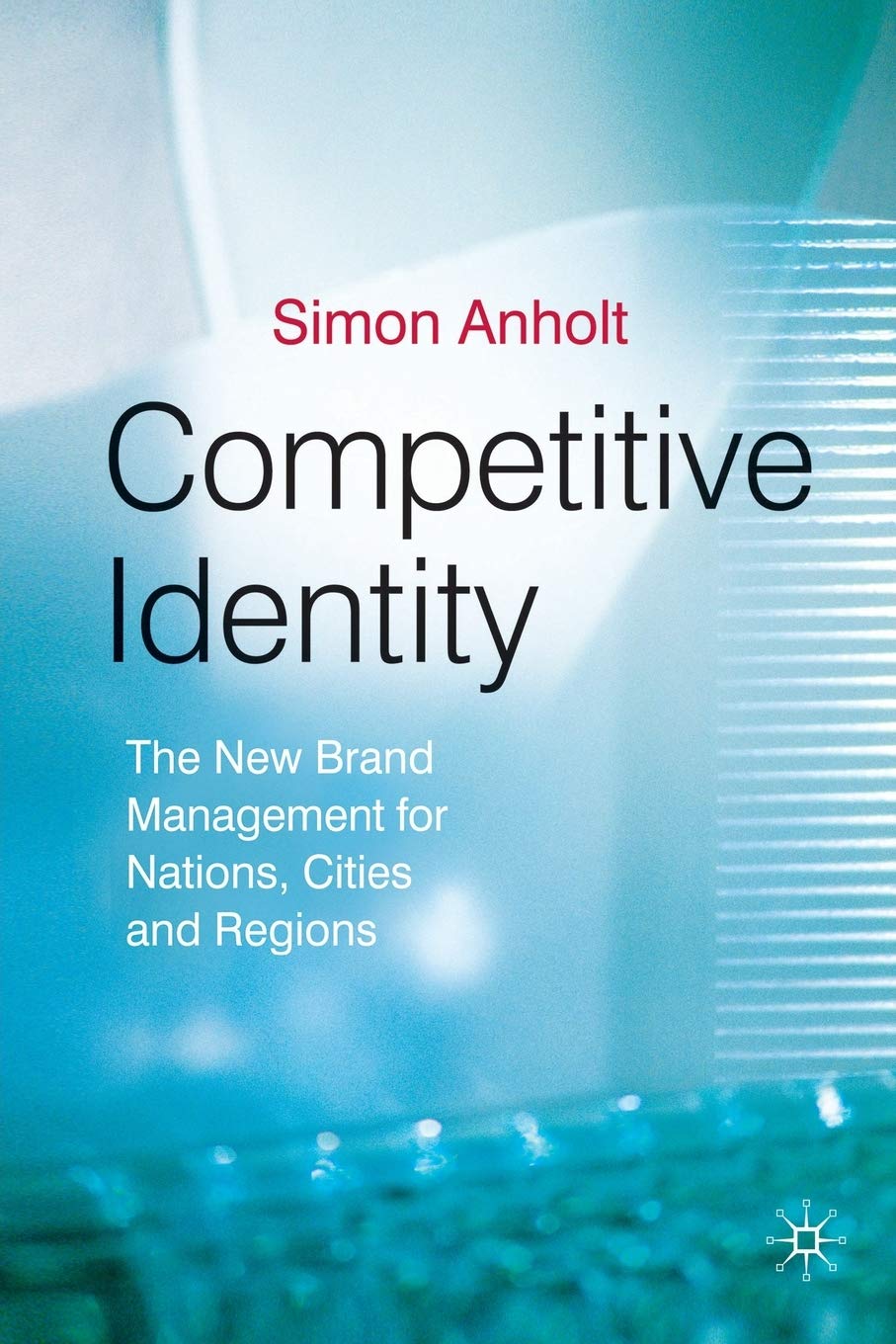 ler totalmente Competitive Identity: The New Brand Management for Nations, Cities and Regions