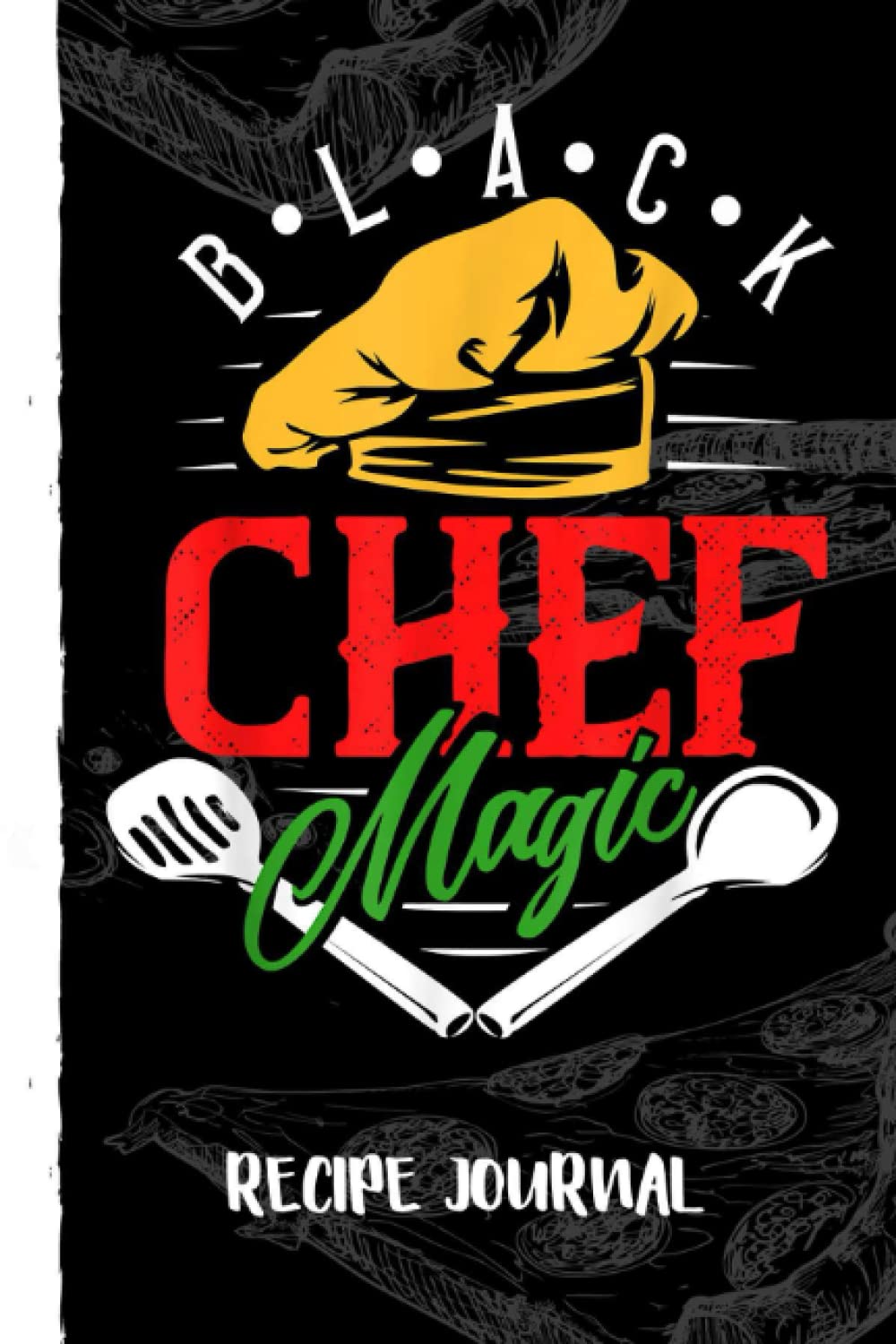 ler totalmente Black Chef Magic - Black African American Lives Matter Recipe Journal: Recipe Planner for Favorite Recipes, Collect the Recipes You Love in Your Book With Pizza Sketch Black Cover