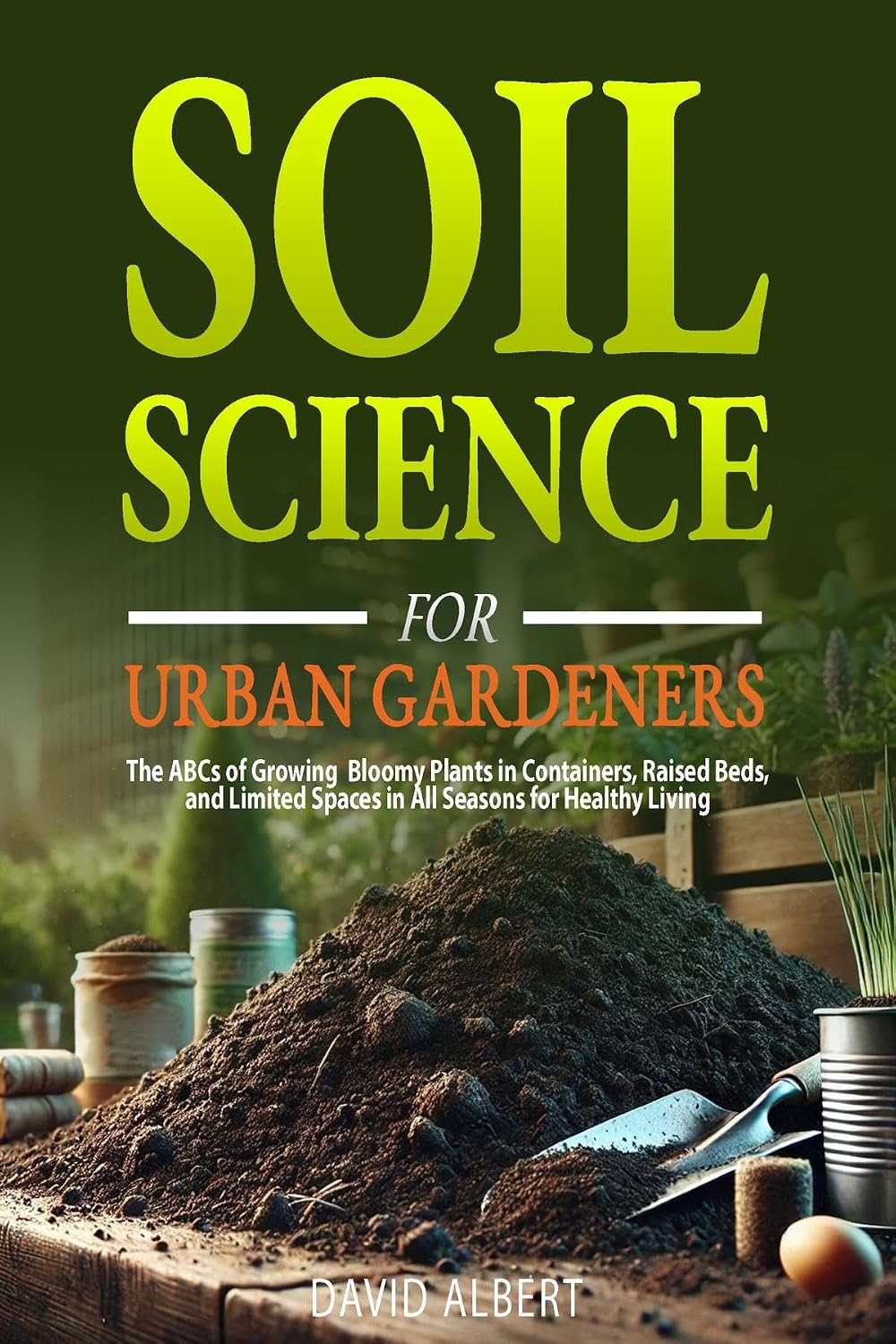 ler totalmente Soil Science For Urban Gardeners (English Edition)