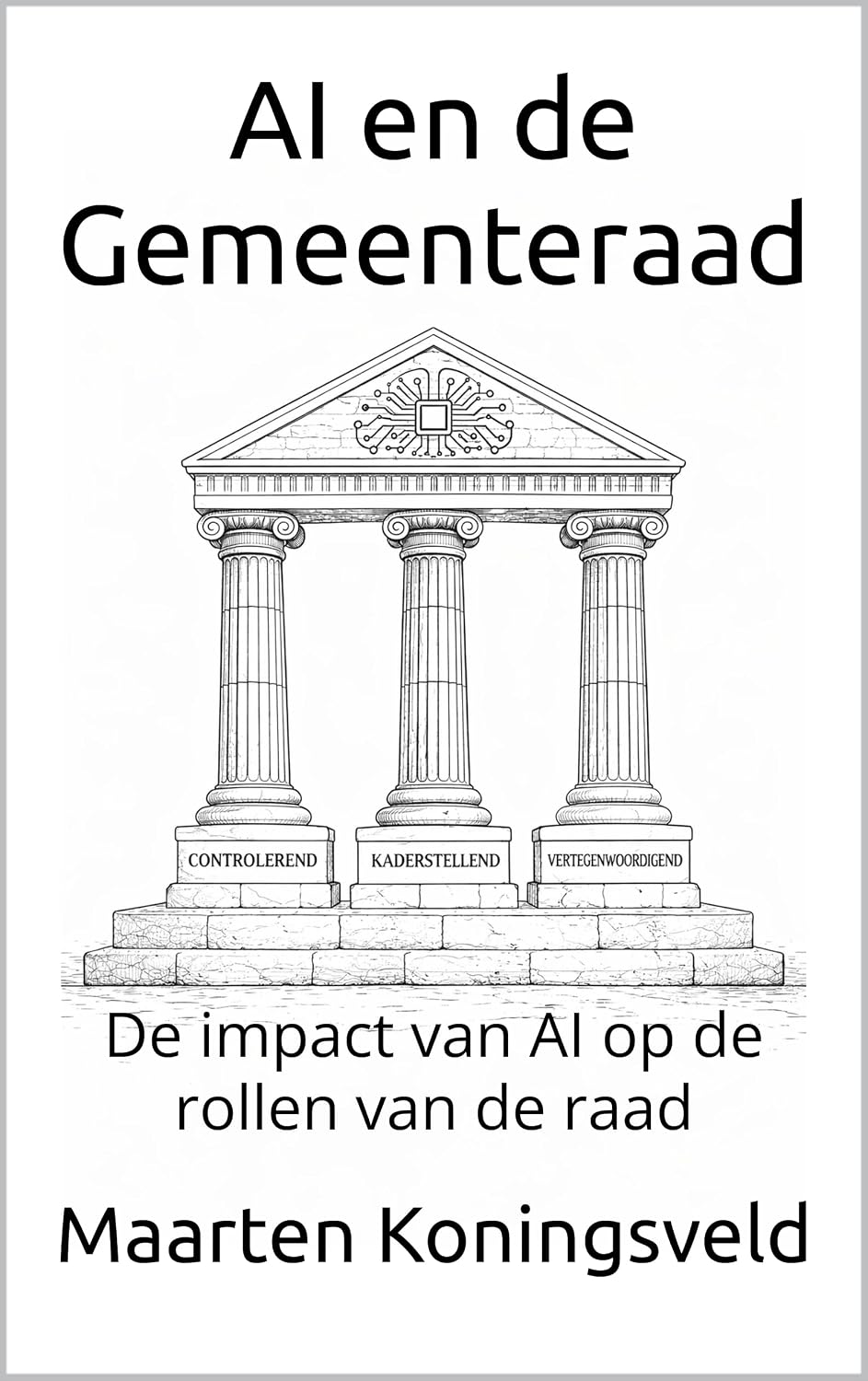 AI en de Gemeenteraad: De impact van AI op de rollen van de raad (Dutch Edition)
