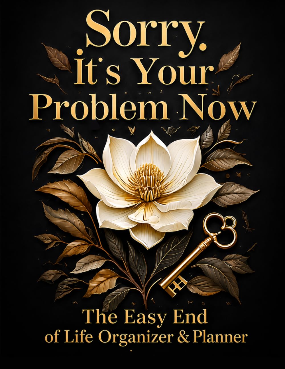 Sorry, It’s Your Problem Now: End of life planner with all the important details about your personal, family and business affairs baixar o livro de graça