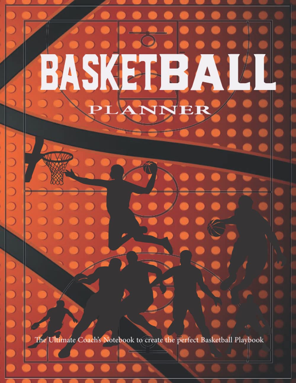 Basketball Planner: The Ultimate Coach’s Notebook to create the perfect Basketball Playbook baixar livro de graça
