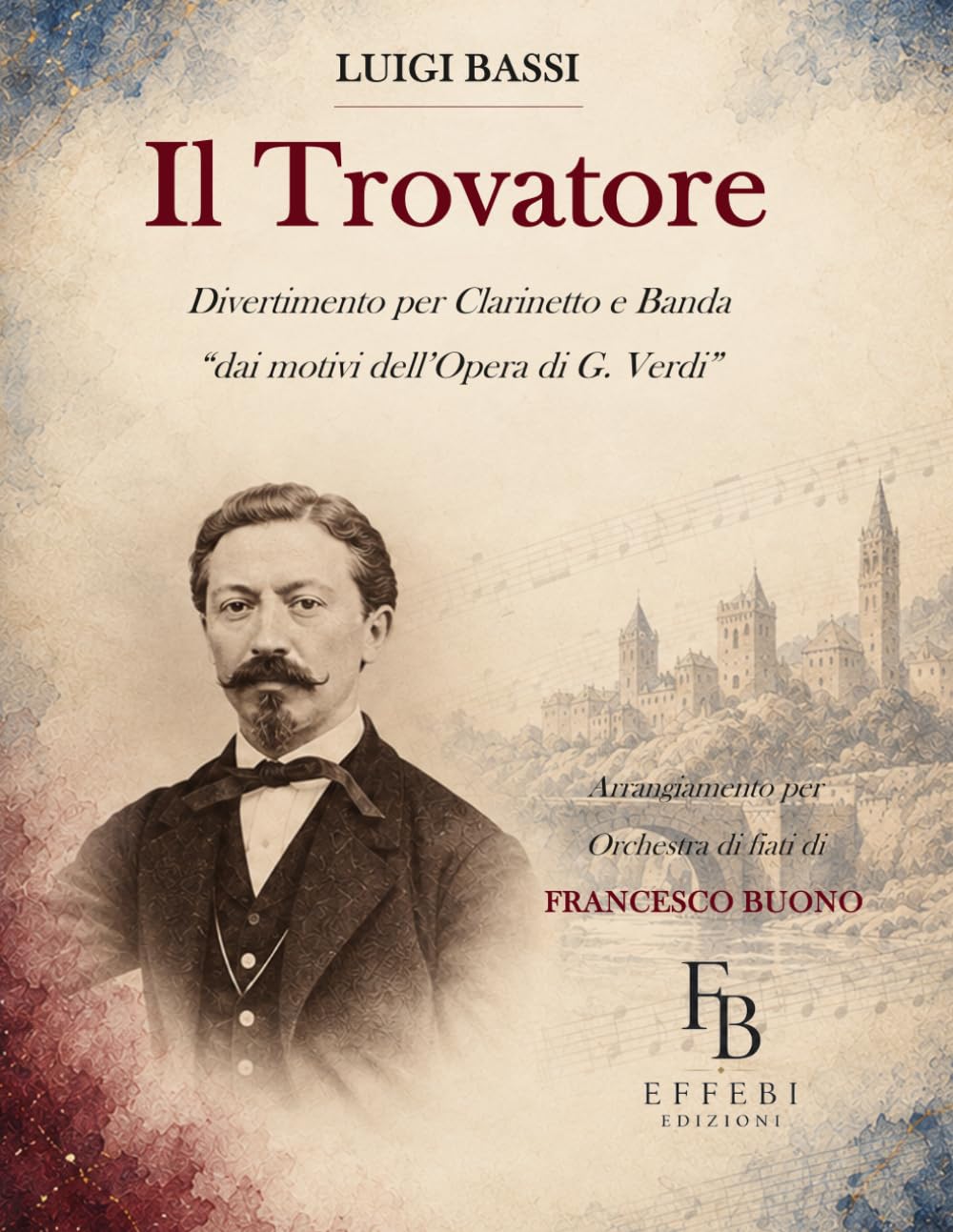 ler totalmente Luigi Bassi - Il Trovatore: Divertimento per Clarinetto e Banda “dai motivi dell’Opera di G. Verdi” (EffeBi Edizioni - Classici trascritti per Orchestra di fiati) (Italian Edition)