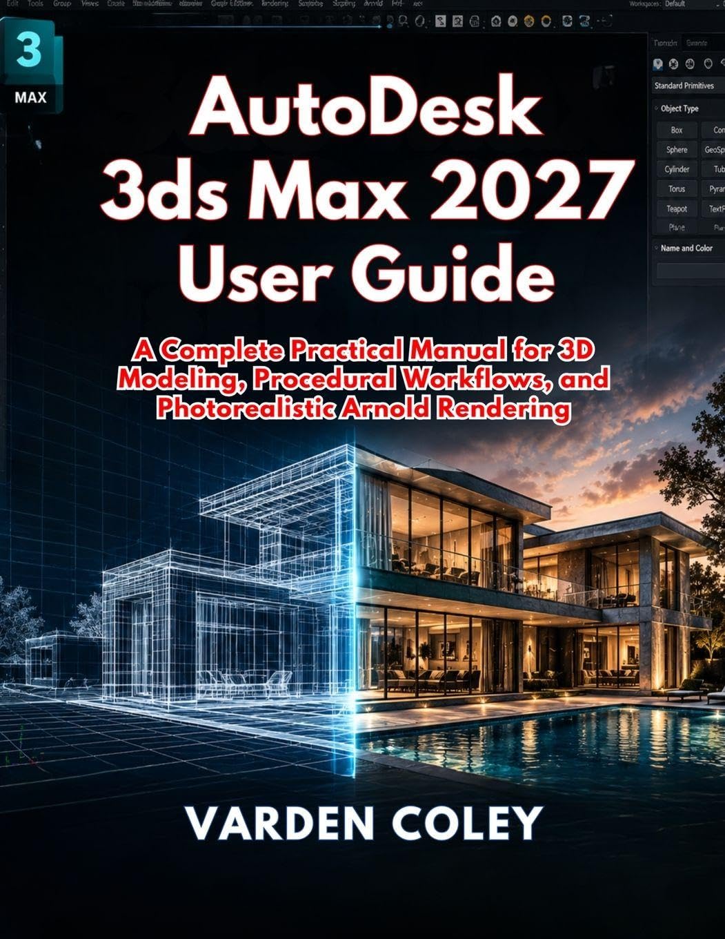 AutoDesk 3ds Max 2027 User Guide: A Complete Practical Manual for 3D Modeling, Procedural Workflows, and Photorealistic Arnold Rendering baixar o livro de graça