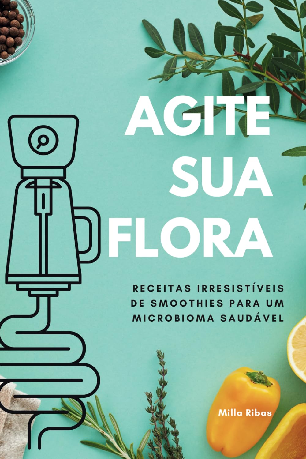 ler totalmente AGITE SUA FLORA - Receitas Irresistíveis de Smoothies para um Microbioma Saudável (Portuguese Edition)