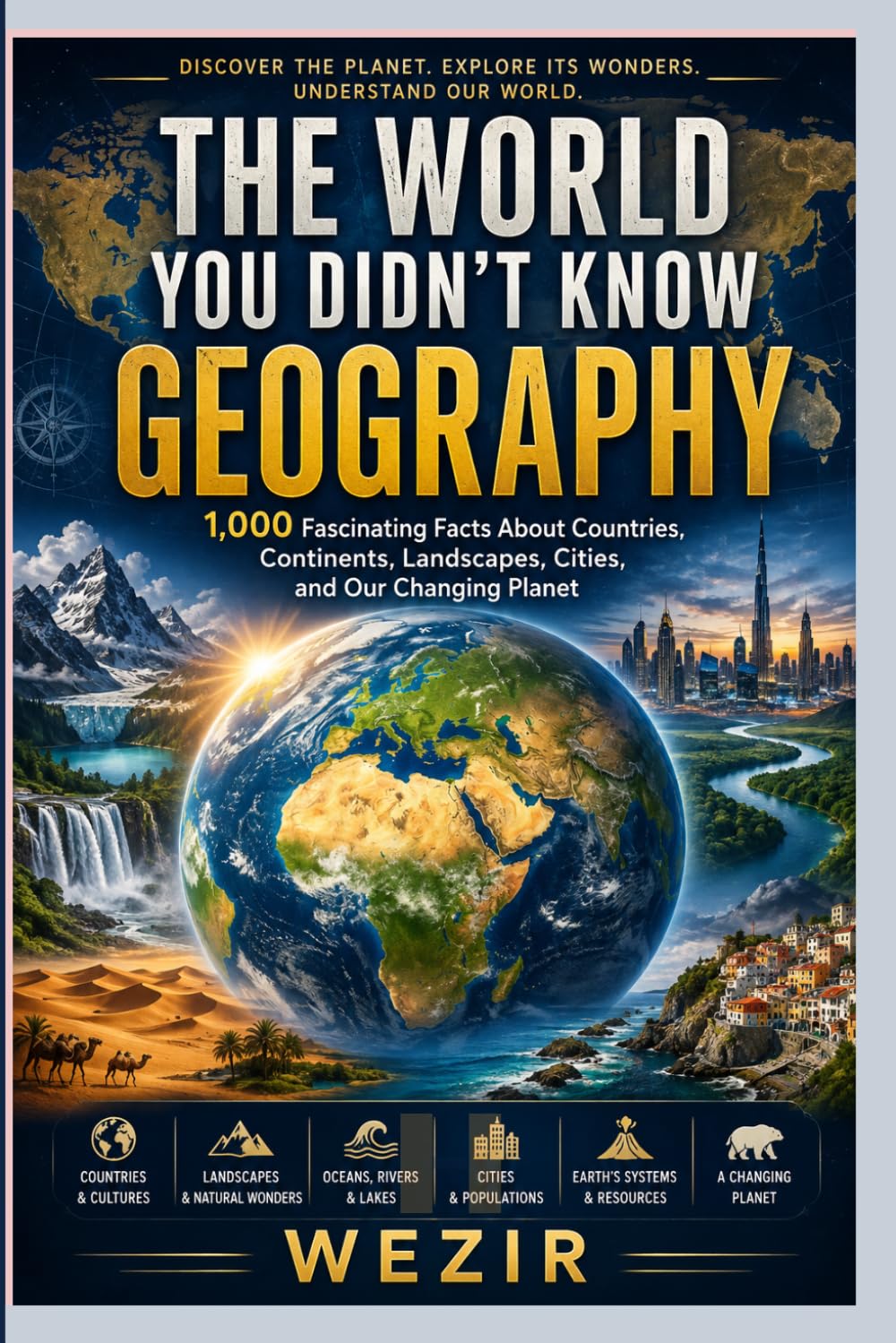 THE WORLD YOU DIDN’T KNOW: GEOGRAPHY: 1,000 Fascinating Facts About Countries, Continents, Landscapes, Cities, and Our Changing Planet (THE WORLD YOU DIDN’T KNOW SERIES) baixar o livro de graça