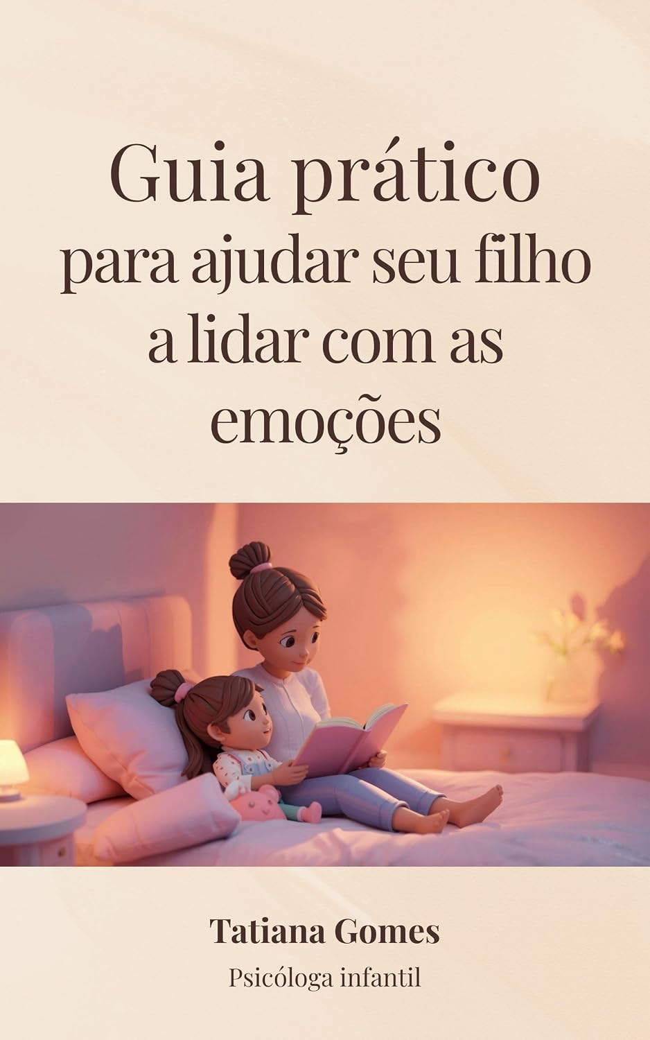 ler totalmente Guia prático para ajudar seu filho a lidar com as emoções: Tácnicas baseadas em TCC e parentalidade positiva para orientar seu filho diante das emoções difíceis