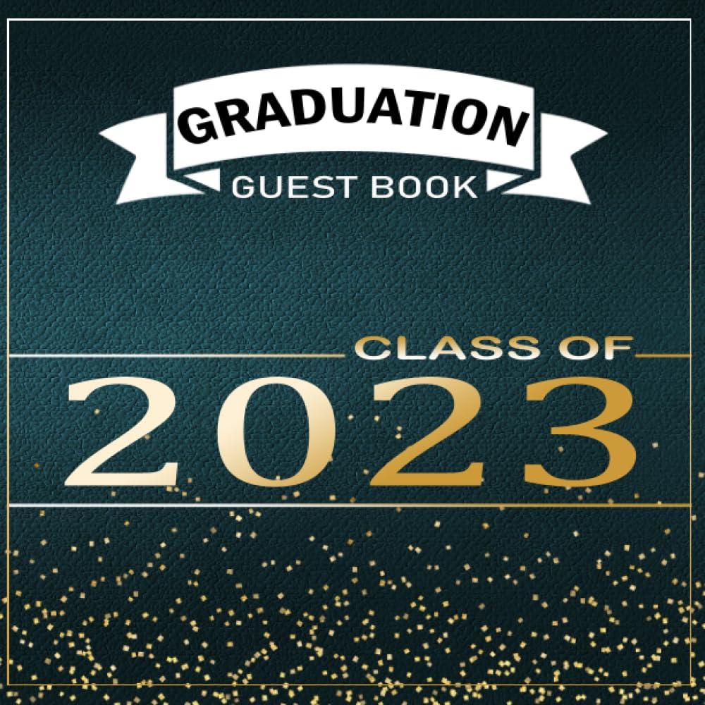 ler totalmente Class Of 2023 Graduation Guest Book: Guest Book for Graduation Party 2023 with Blank Pages for Photo & Memories, Capture Well Wishes and Cherished Moments for Senior High School & College Students.