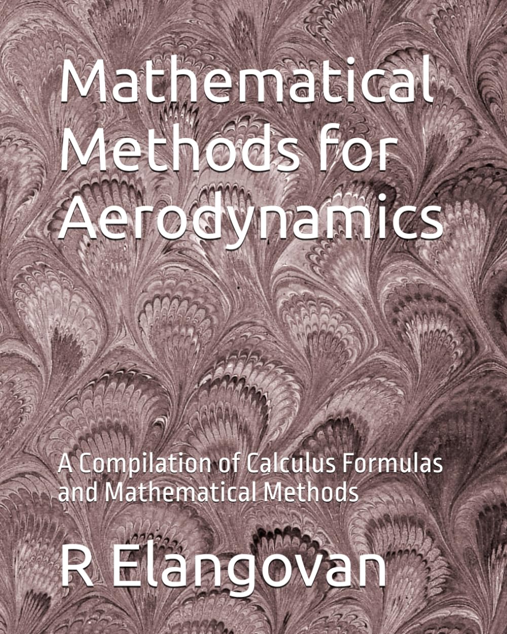 Mathematical Methods for Aerodynamics: A Compilation of Calculus Formulas and Mathematical Methods baixar o livro de graça