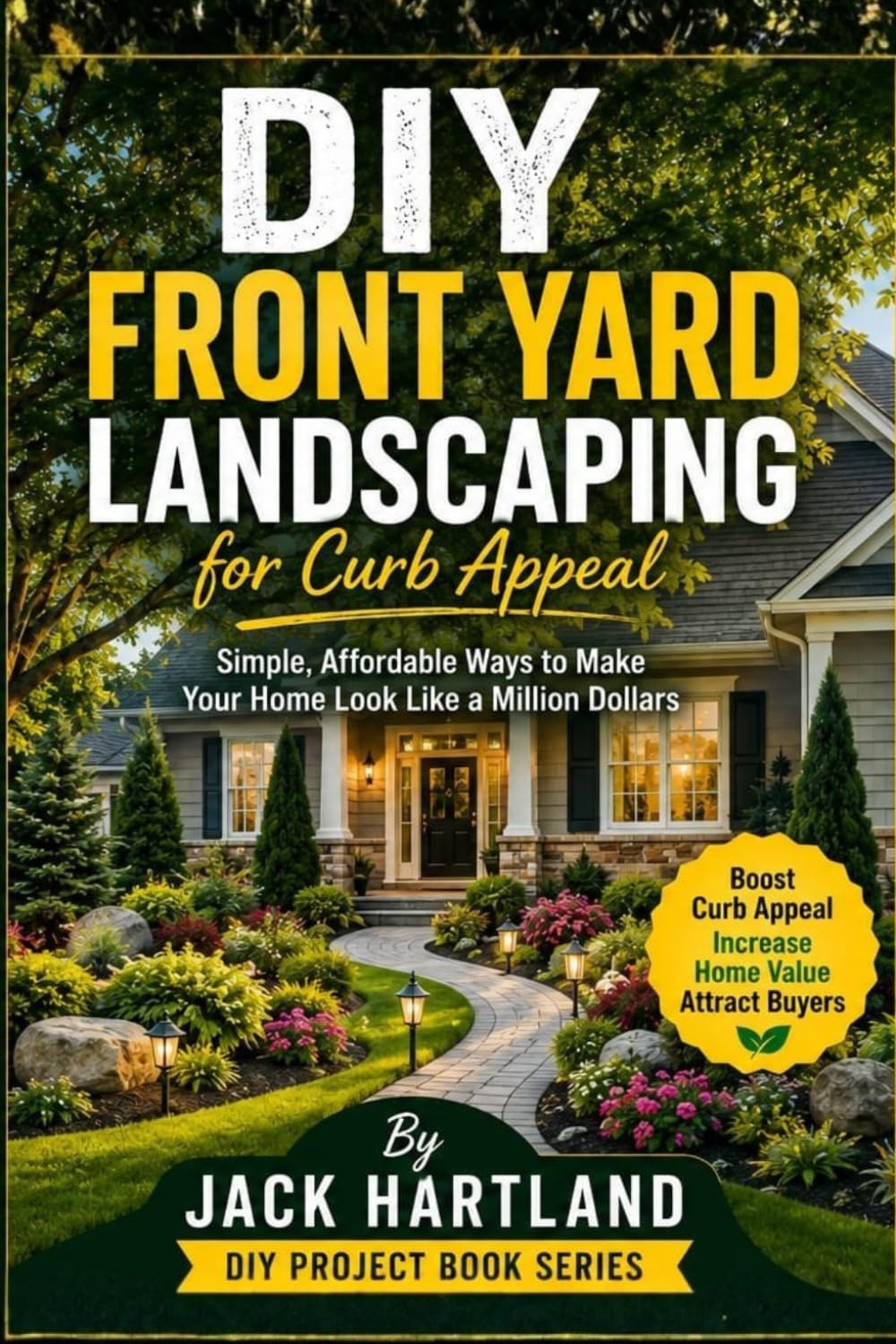 DIY Front Yard Landscaping for Curb Appeal: Simple, Affordable Ways to Make Your Home Look Like a Million Dollars (DIY Projects Book Series) baixar livro de graça