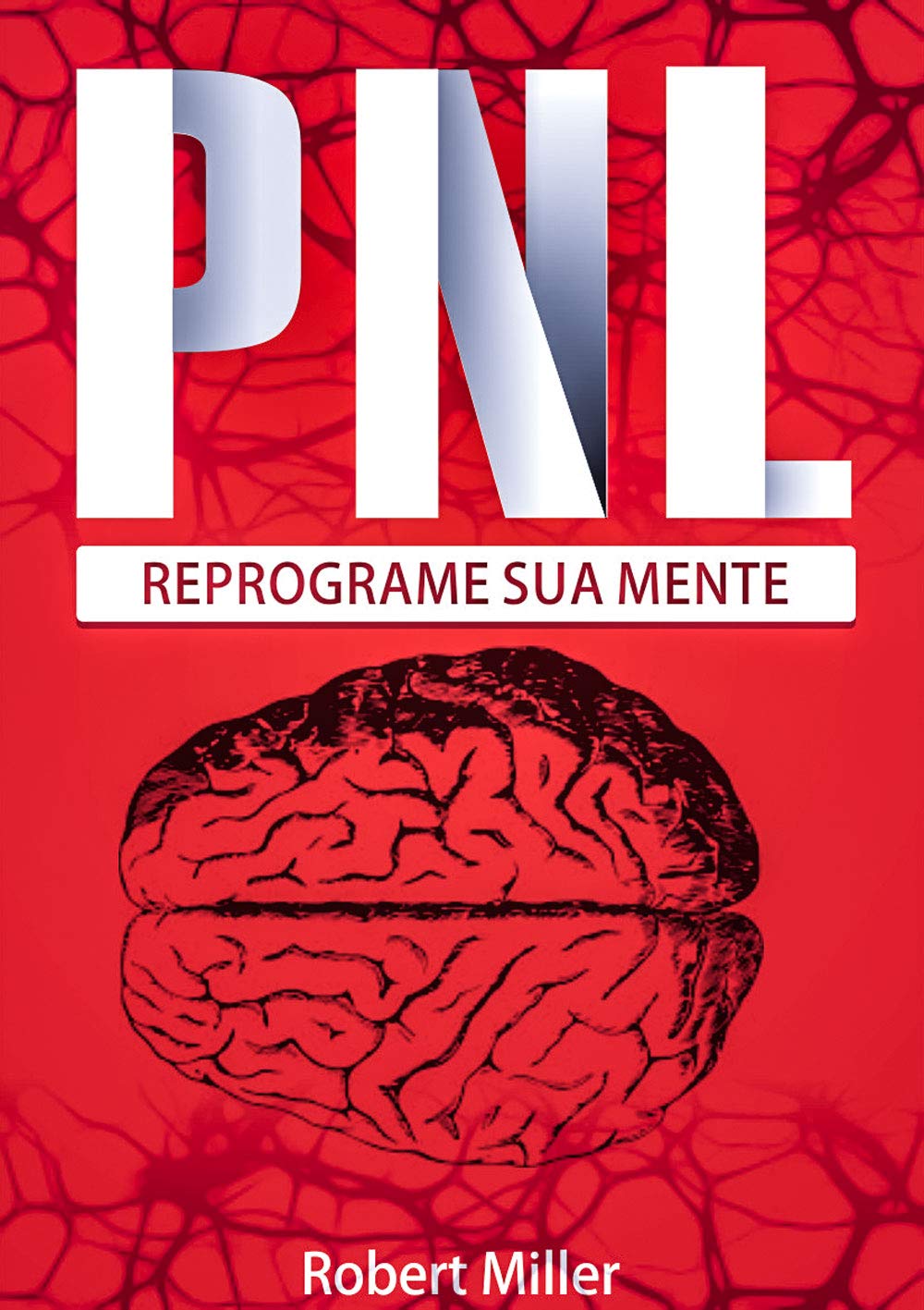 PNL Reprograme Sua Mente: Reprogramando sua mente com programação neurolinguística baixar o livro de graça