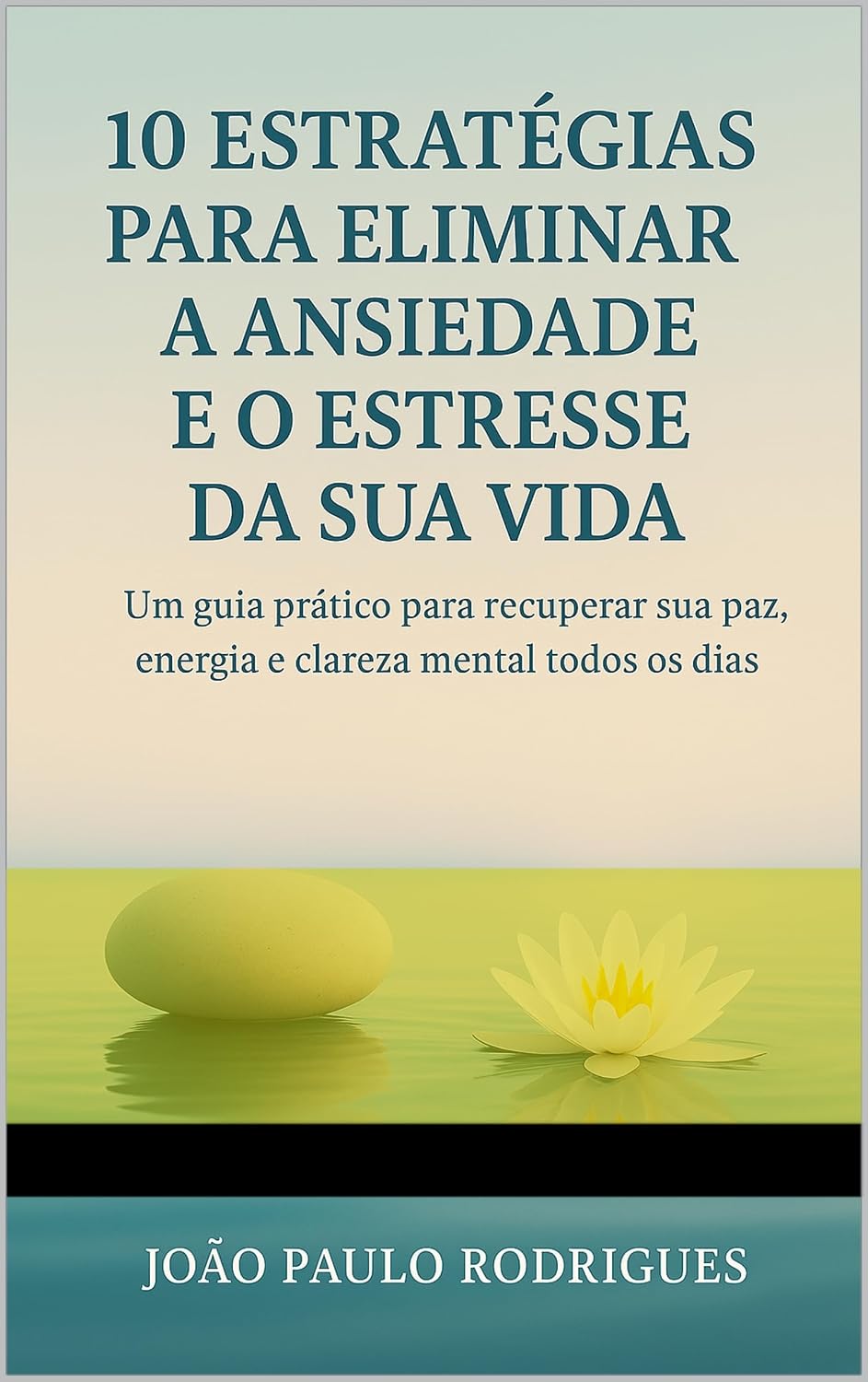 ler totalmente 10 ESTRATÉGIAS PARA ELIMINAR A ANSIEDADE E O ESTRESSE DA SUA VIDA: Um guia prático para recuperar sua paz, energia e clareza mental todos os dias