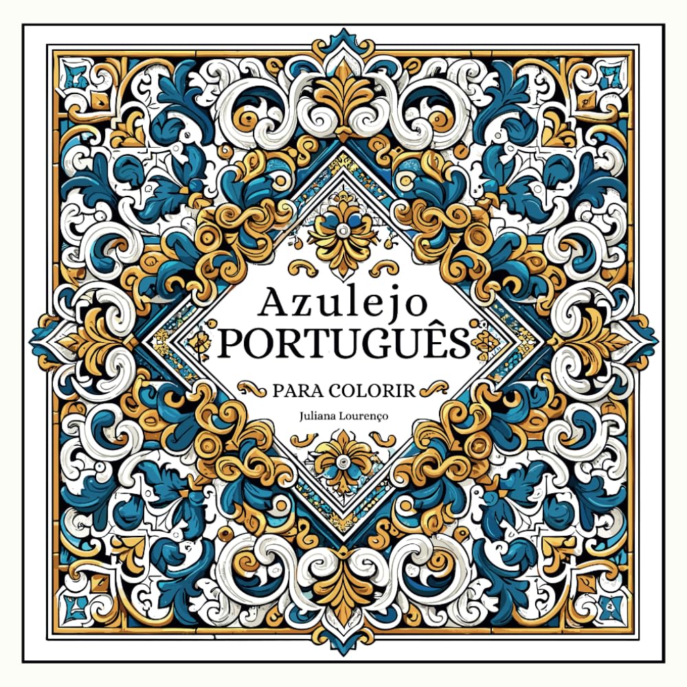 Azulejo Português Para Colorir: Livro de Colorir Azulejos para Inspiração e Relaxamento (Portuguese Edition) baixar livro de graça