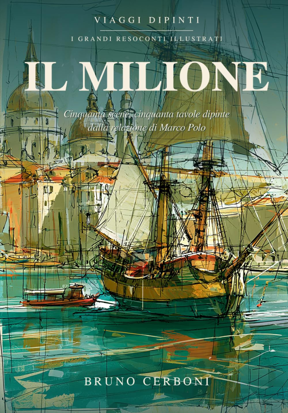 ler totalmente IL MILIONE: Cinquanta scene, cinquanta tavole dipinte (VIAGGI DIPINTI - I GRANDI RESOCONTI ILLUSTRATI) (Italian Edition)