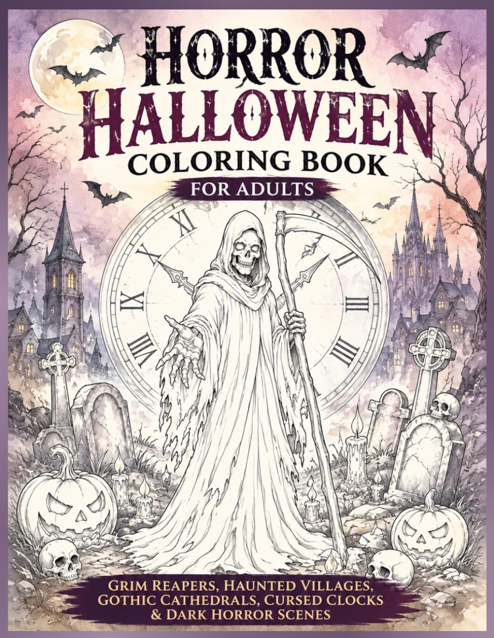 capítulo por capítulo baixar Horror Halloween Coloring Book for Adults Grim Reaper: Haunted Clocks, Gothic Cathedrals, Ancient Cemeteries, Dark Forests, & Hourglasses Scary Creepy... & More Use watercolor or colored pencils)
