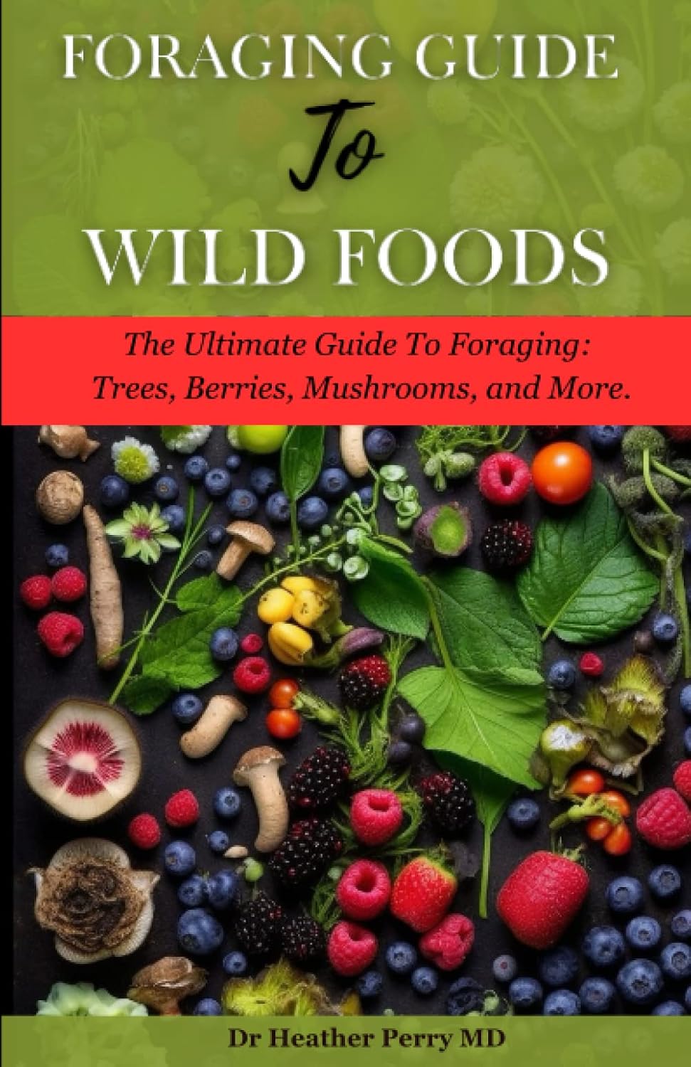 Foraging Guide to Wild Foods: The Ultimate Guide to Foraging: Trees, Berries, Mushrooms, and More. (The Green Thumb Chronicles) baixar livro de graça